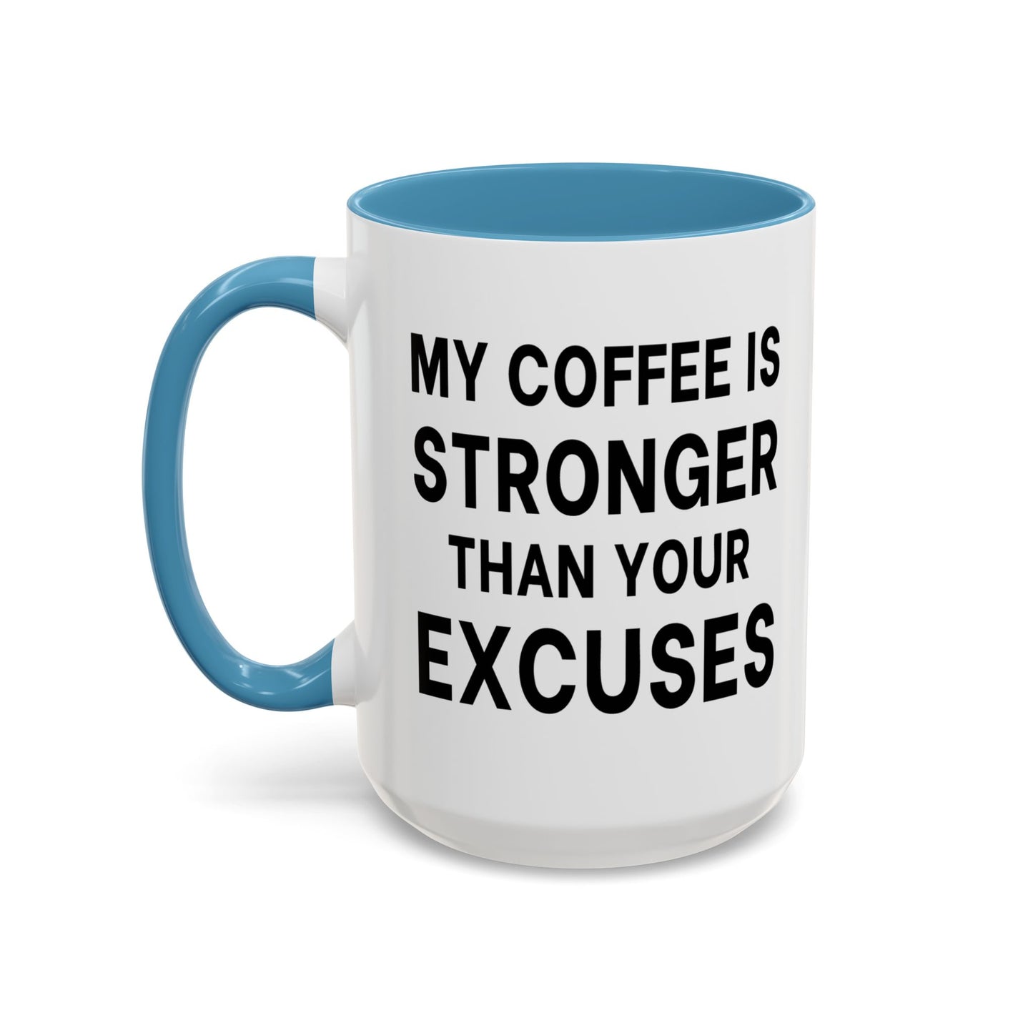 My Coffee Is Stronger Than Your Excuses - Classroom Clapback: Funny Teacher Mug, Accent Coffee Mug (11, 15oz)