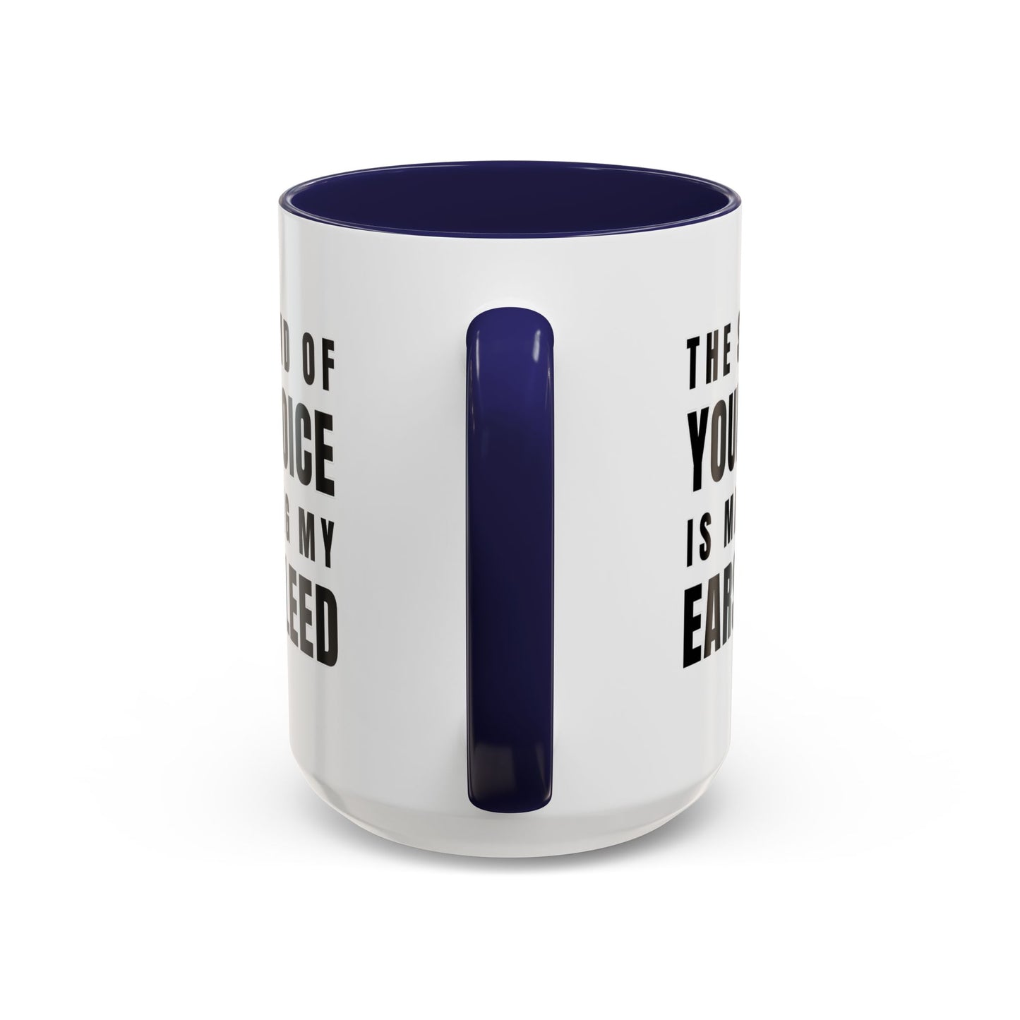 The Sound Of Your Voice Is Making My Ears Bleed - Classroom Clapback: Funny Teacher Mug Accent Coffee Mug (11, 15oz)