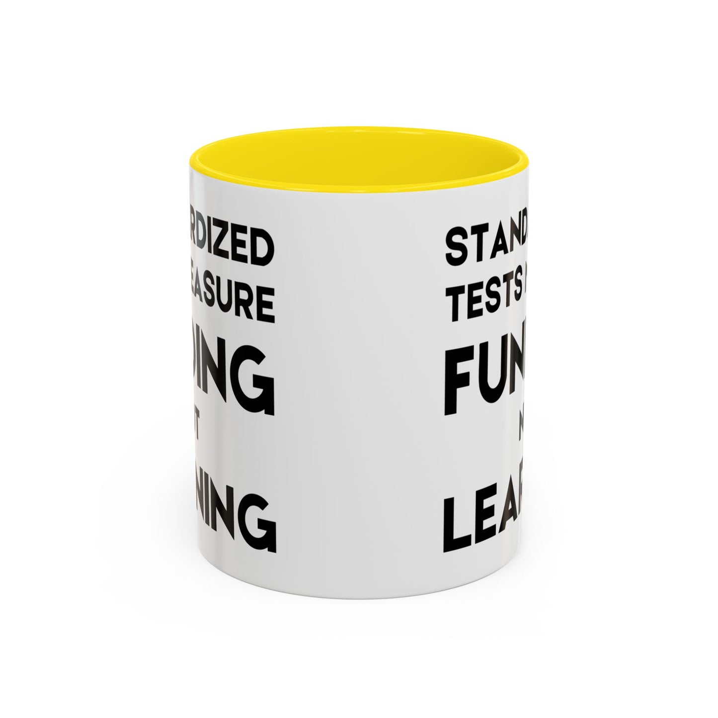 Standardized Testing Measures Funding, Not Learning - Classroom Clapback: Teacher Advocacy Mug, Accent Coffee Mug (11, 15oz)
