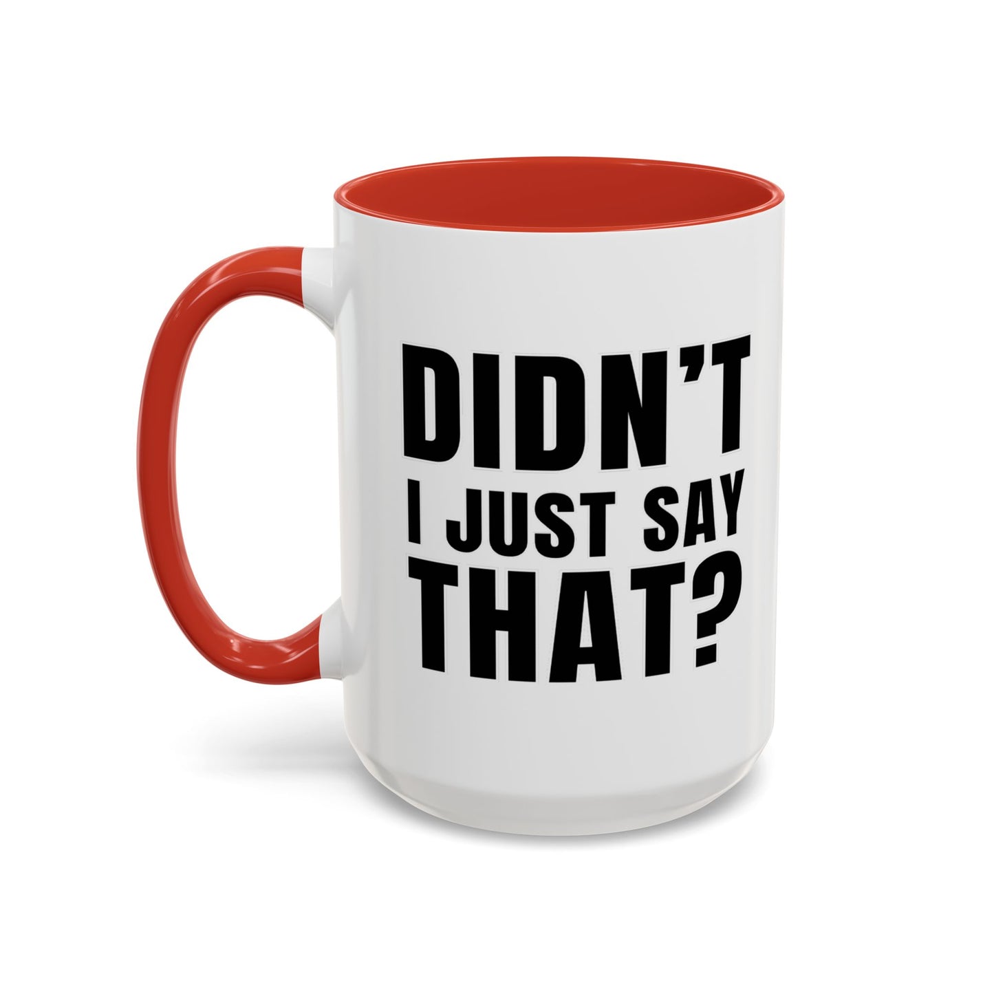 Didn't I Just Say That - Classroom Clapback: Accent Coffee Mug (11, 15oz)