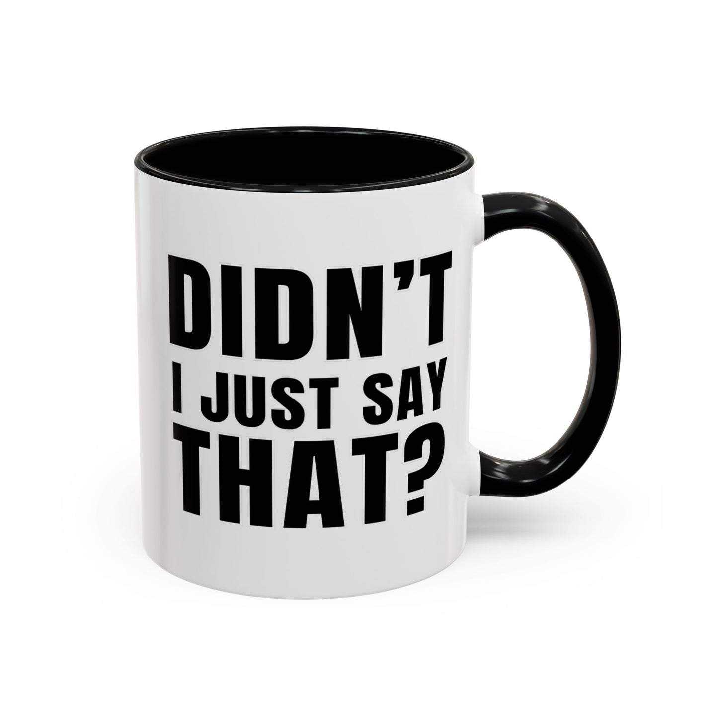 Didn't I Just Say That - Classroom Clapback: Accent Coffee Mug (11, 15oz)