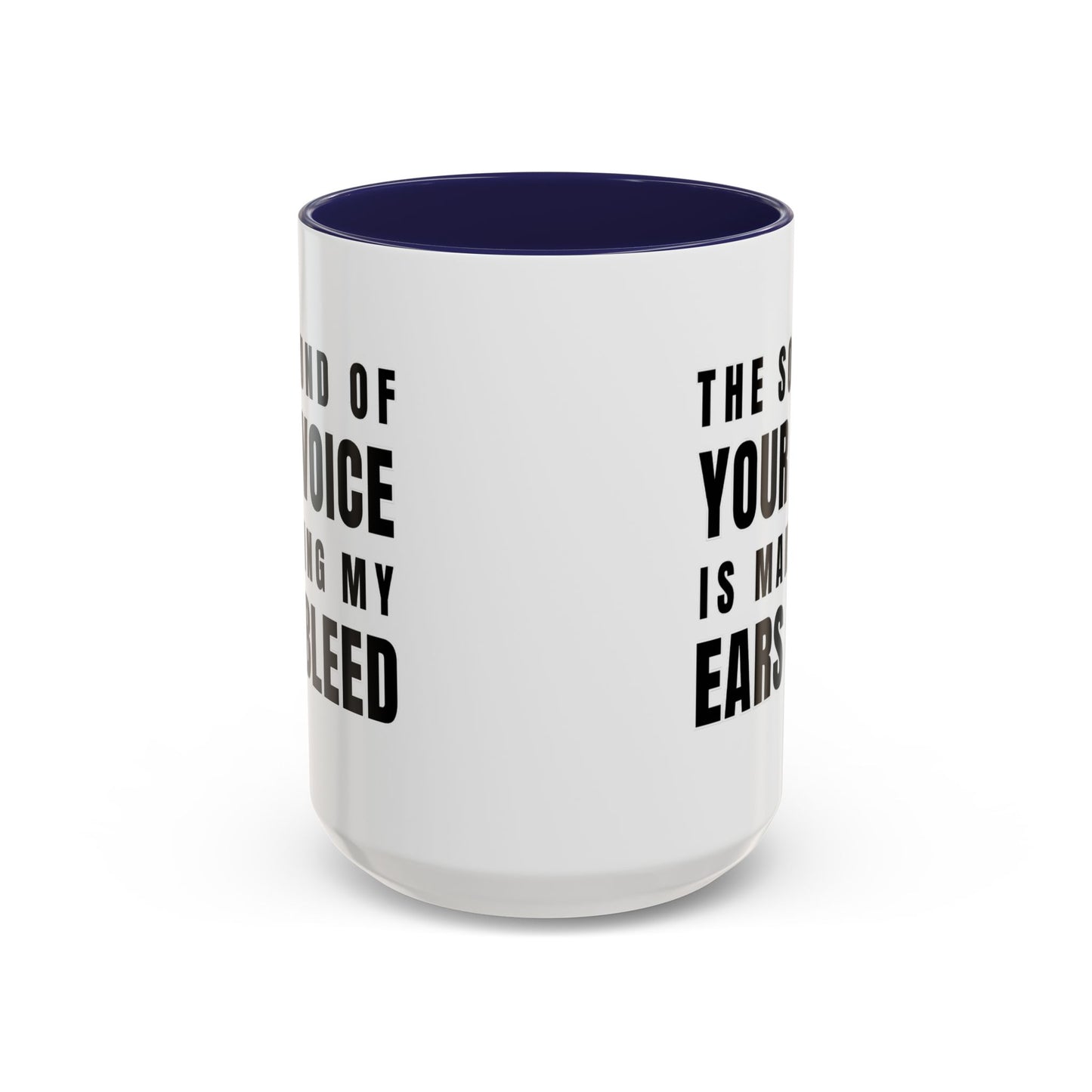 The Sound Of Your Voice Is Making My Ears Bleed - Classroom Clapback: Funny Teacher Mug Accent Coffee Mug (11, 15oz)