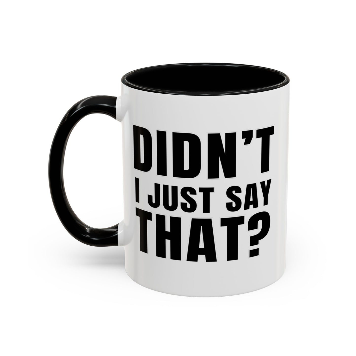 Didn't I Just Say That - Classroom Clapback: Accent Coffee Mug (11, 15oz)