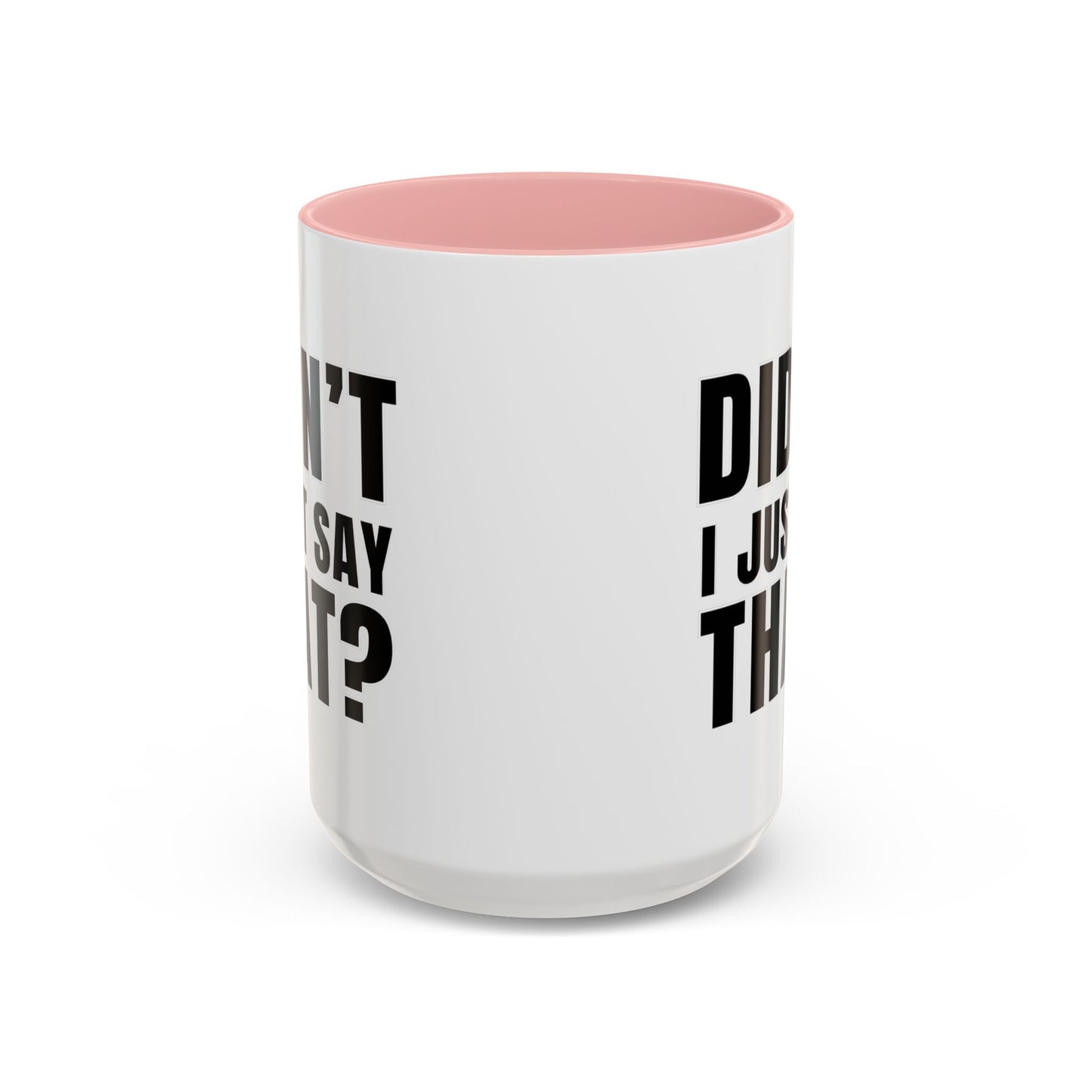 Didn't I Just Say That - Classroom Clapback: Accent Coffee Mug (11, 15oz)
