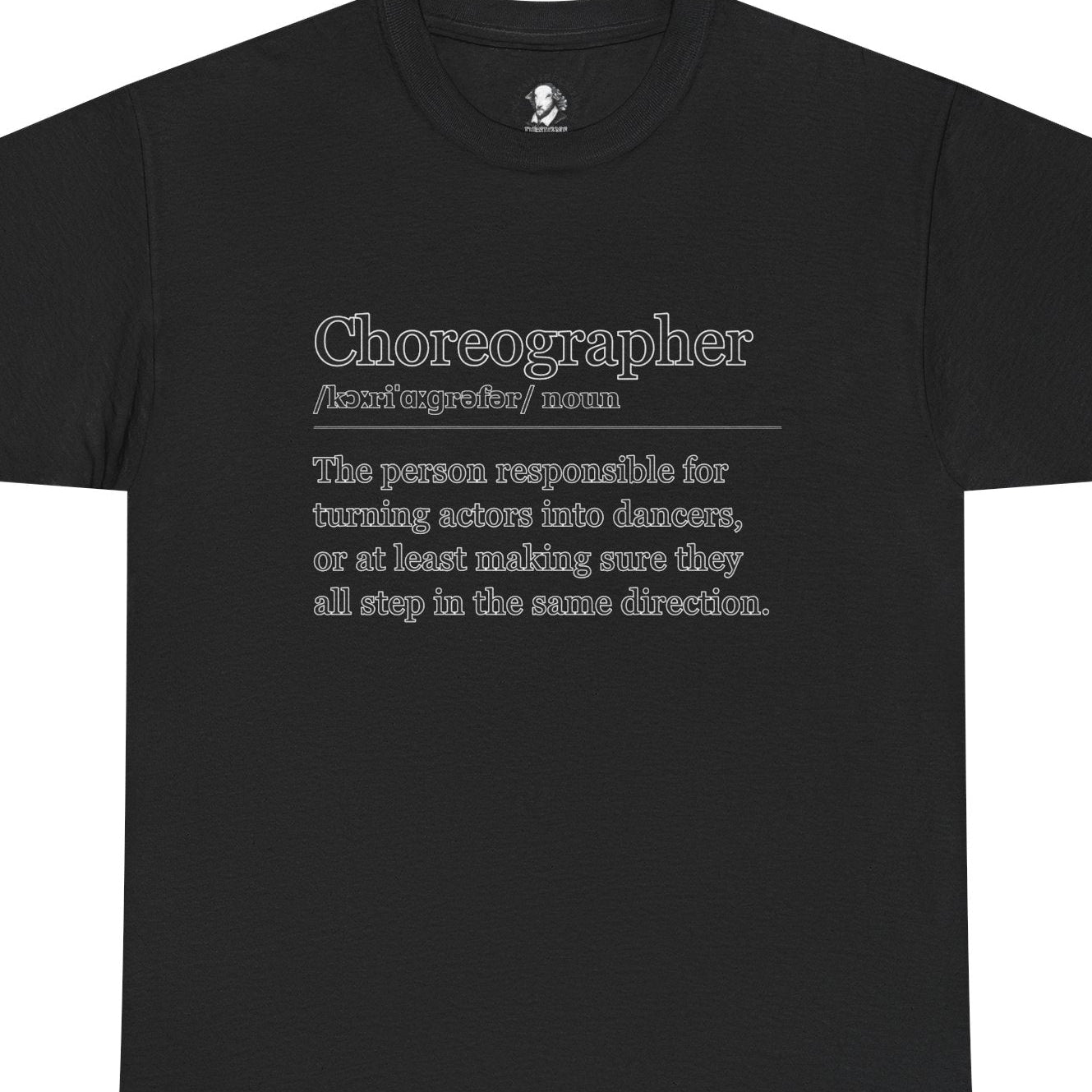 Theater Definitions: Choreographer, Unisex Tee, Performing Arts Shirt, Theater Lover Gift, Drama Teacher Tee, Actor Gift