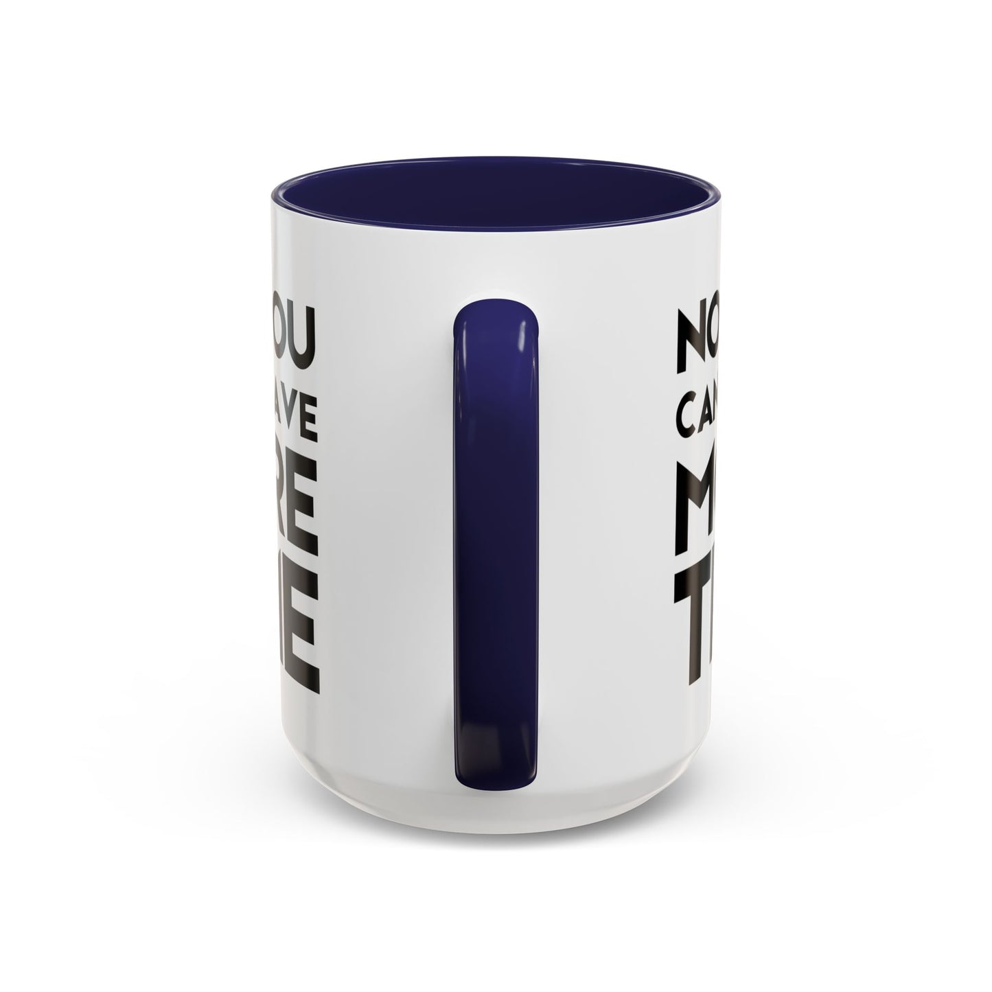 No, You Cant Have More Time - Classroom Clapback: Funny Teacher Mug Accent Coffee Mug (11, 15oz)