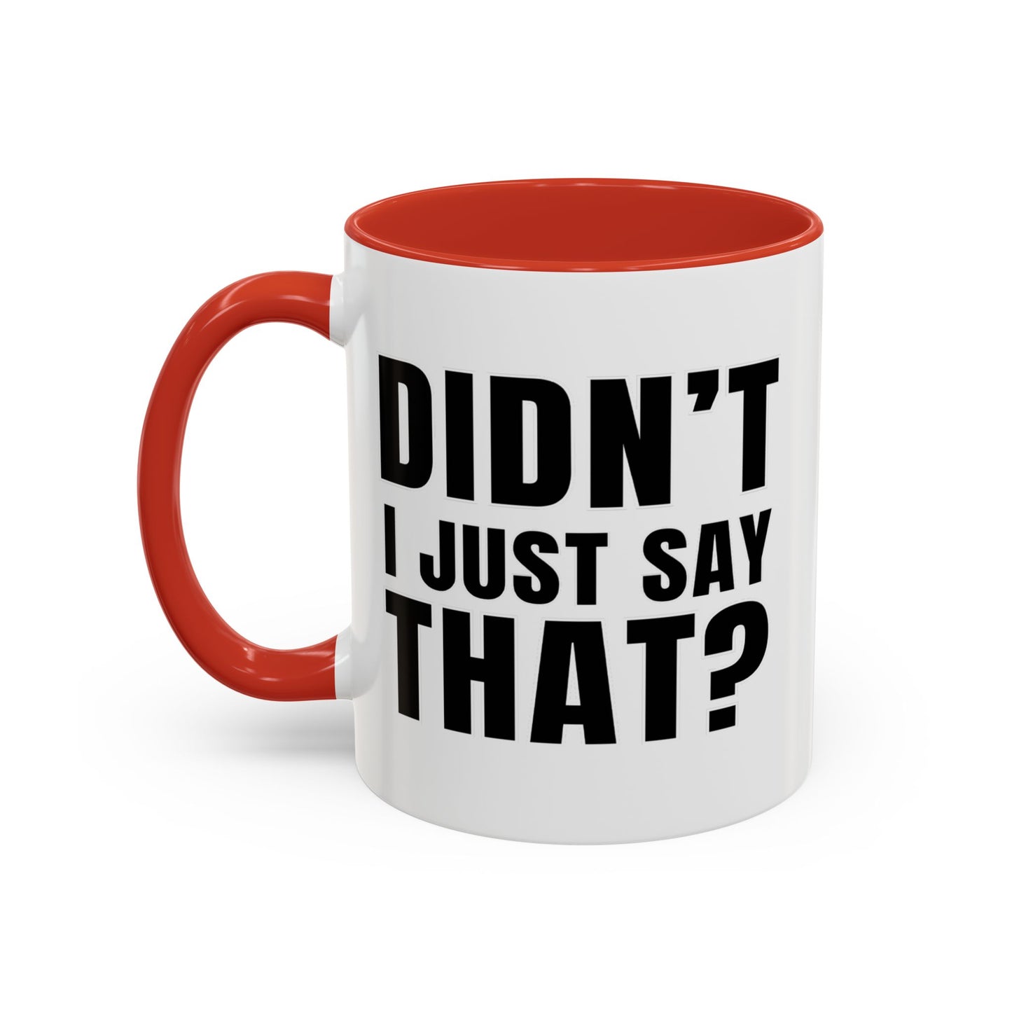 Didn't I Just Say That - Classroom Clapback: Accent Coffee Mug (11, 15oz)