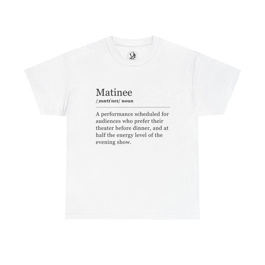 Theater Definitions: Matinee, Unisex Tee, Performing Arts Shirt, Theater Lover Gift, Drama Teacher Tee, Actor Gift