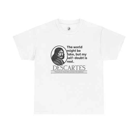 Descartes Funny Philosophy Tee - I Think Therefore I Panic - World Might Be Fake, But My Self-Doubt is Real