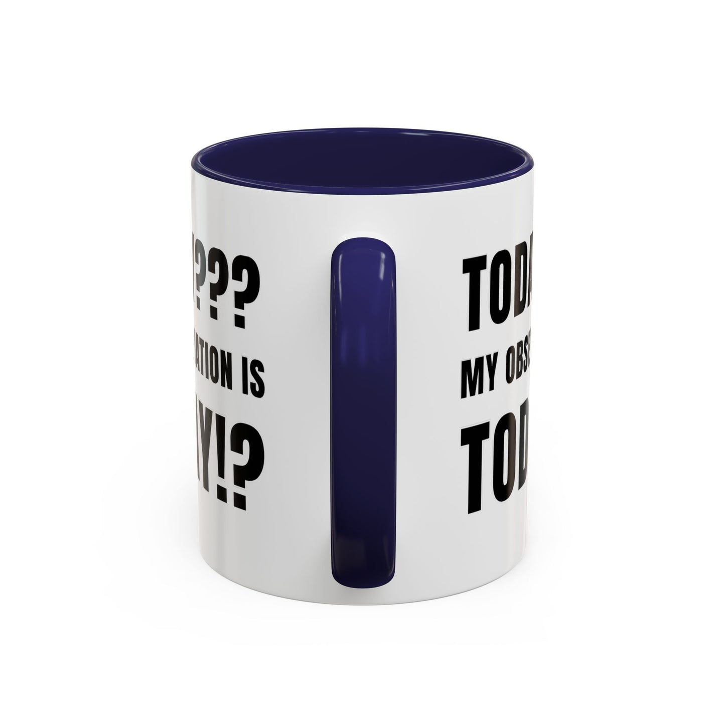 Today??? My Observation Is Today!? - Classroom Clapback: Funny Teacher Mug Accent Coffee Mug (11, 15oz)