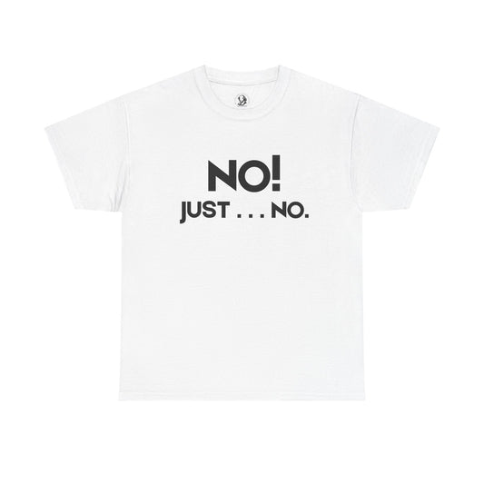 No! Just . . . No. - Classroom Clapback: Funny Teacher Tee, Educator Gift, School Stress Relief, Teacher Appreciation