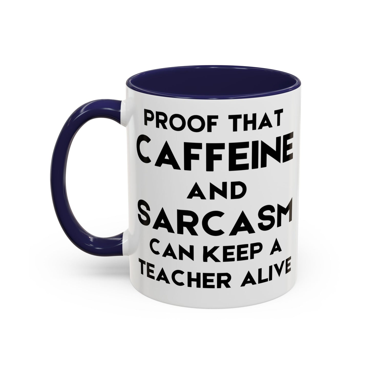 Proof That Caffeine and Sarcasm Can Keep a Teacher Alive - Classroom Clapback: Funny Teacher Mug, Accent Coffee Mug (11, 15oz)