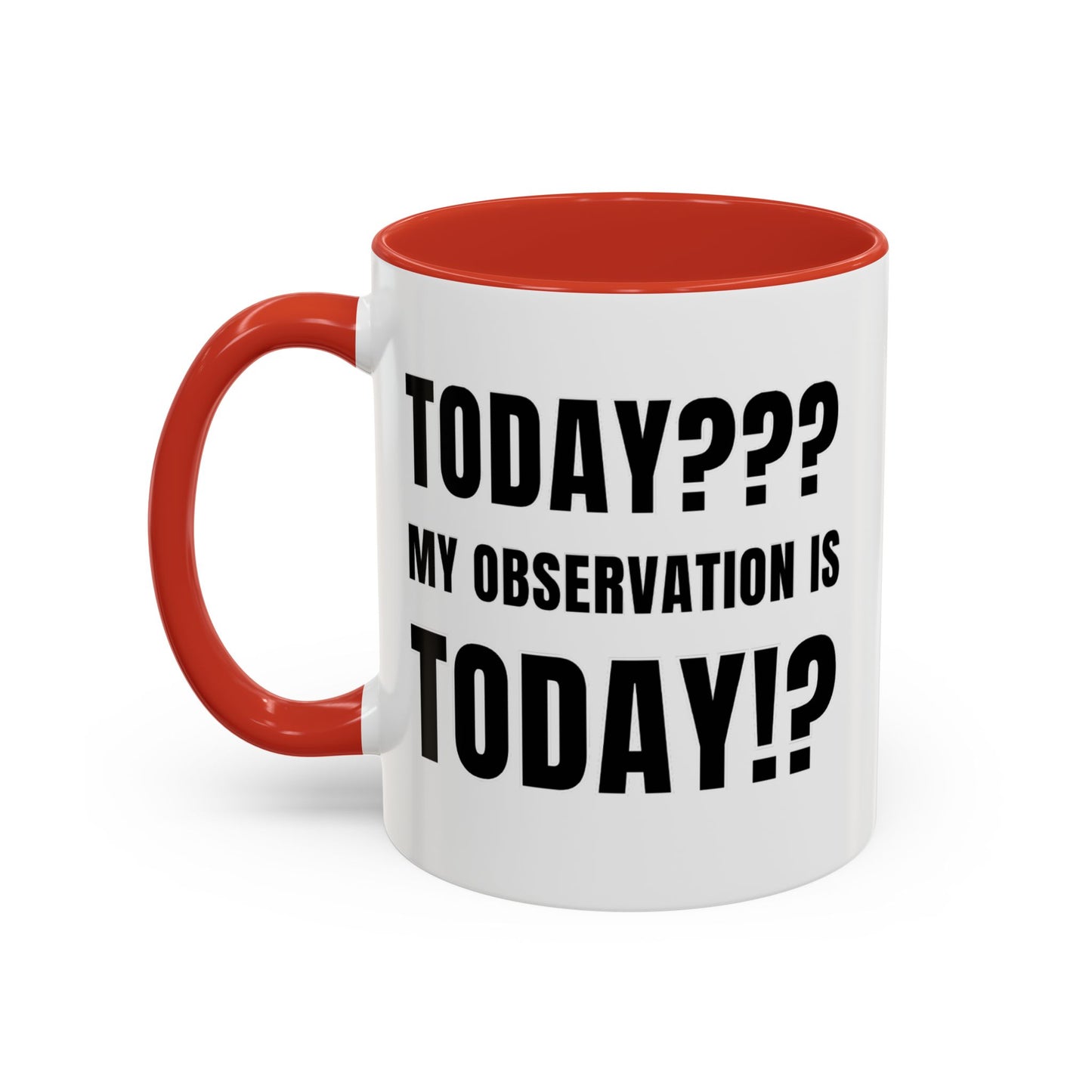 Today??? My Observation Is Today!? - Classroom Clapback: Funny Teacher Mug Accent Coffee Mug (11, 15oz)