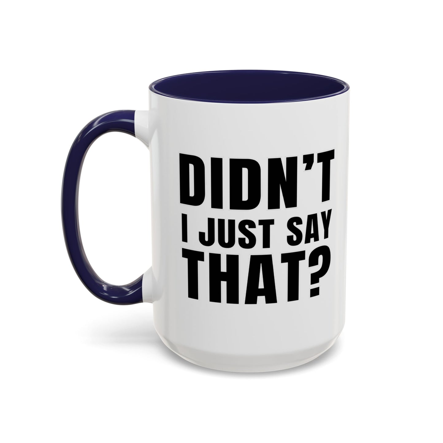 Didn't I Just Say That - Classroom Clapback: Accent Coffee Mug (11, 15oz)