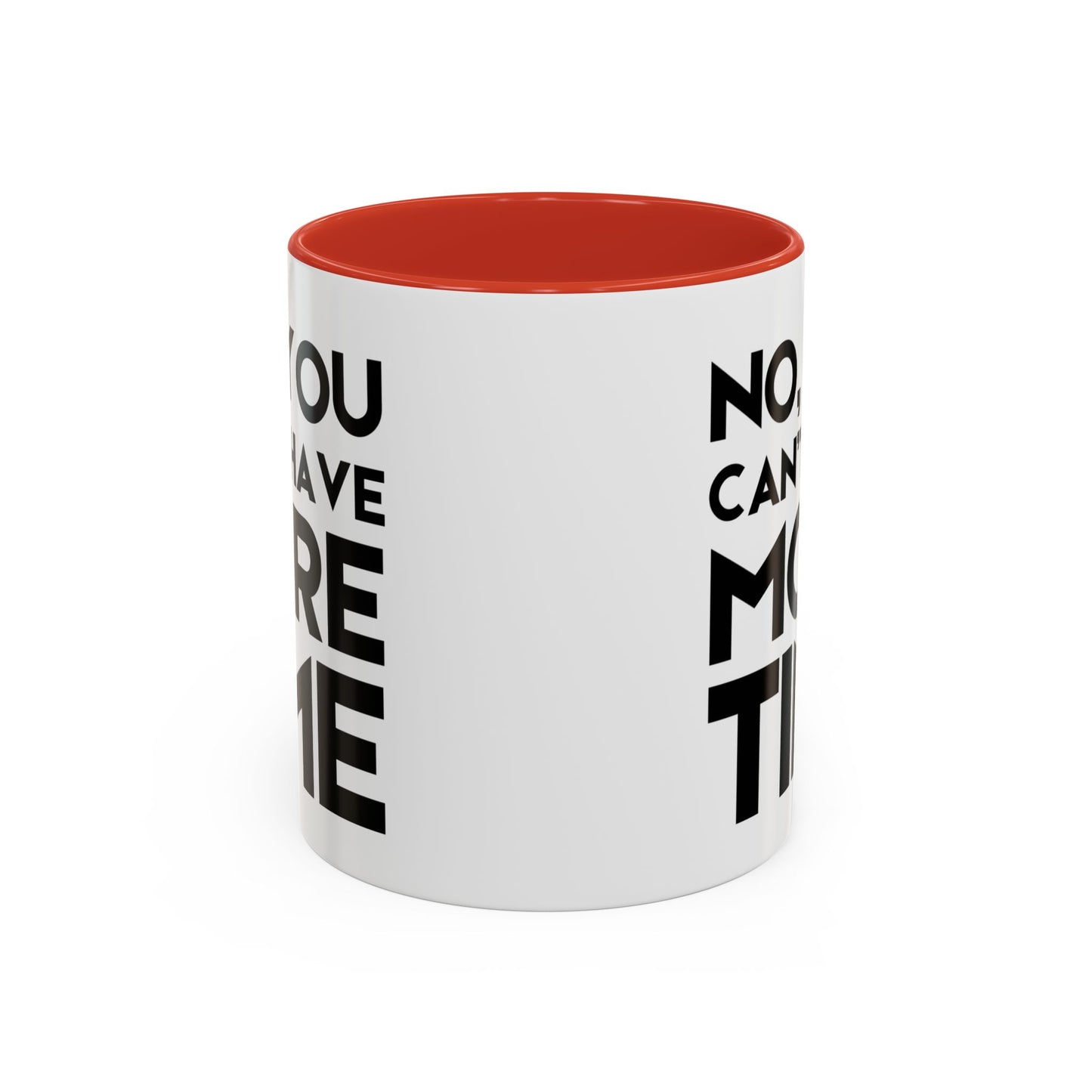 No, You Cant Have More Time - Classroom Clapback: Funny Teacher Mug Accent Coffee Mug (11, 15oz)