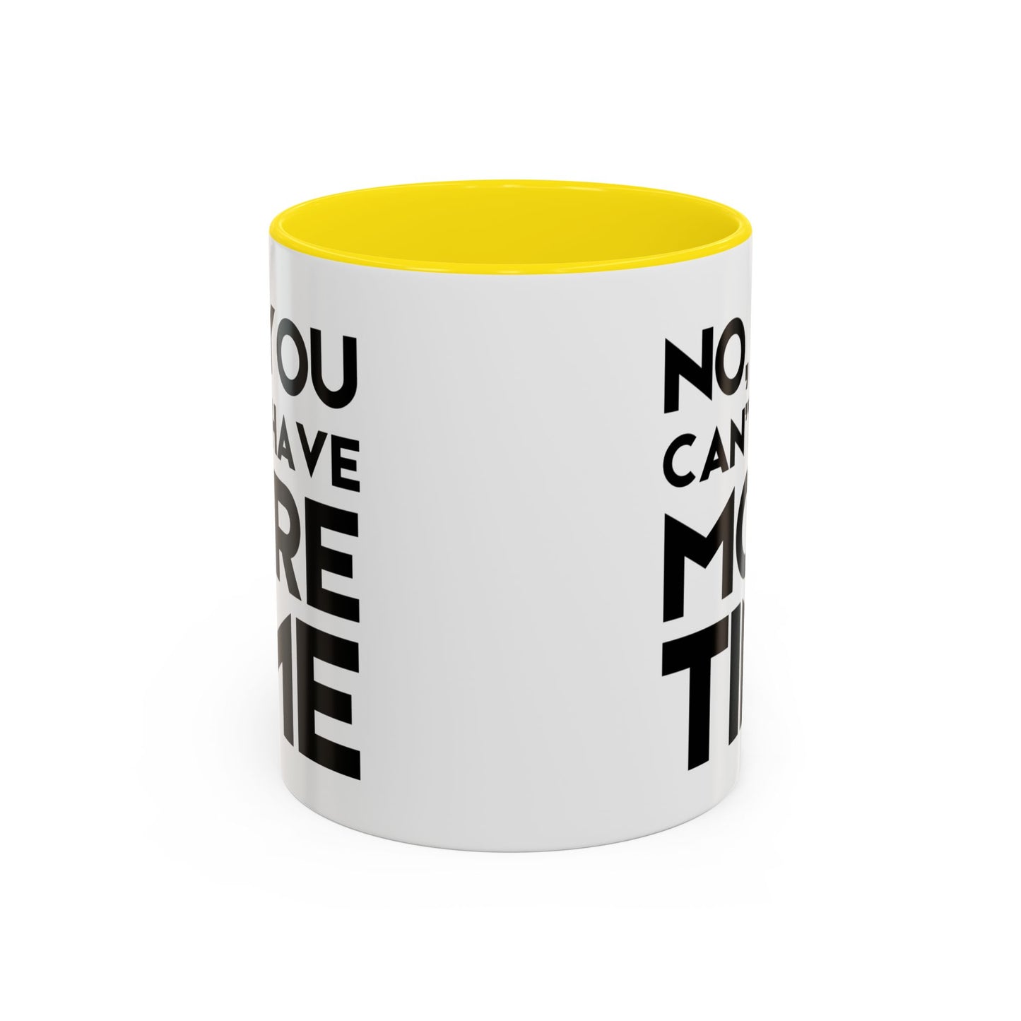 No, You Cant Have More Time - Classroom Clapback: Funny Teacher Mug Accent Coffee Mug (11, 15oz)