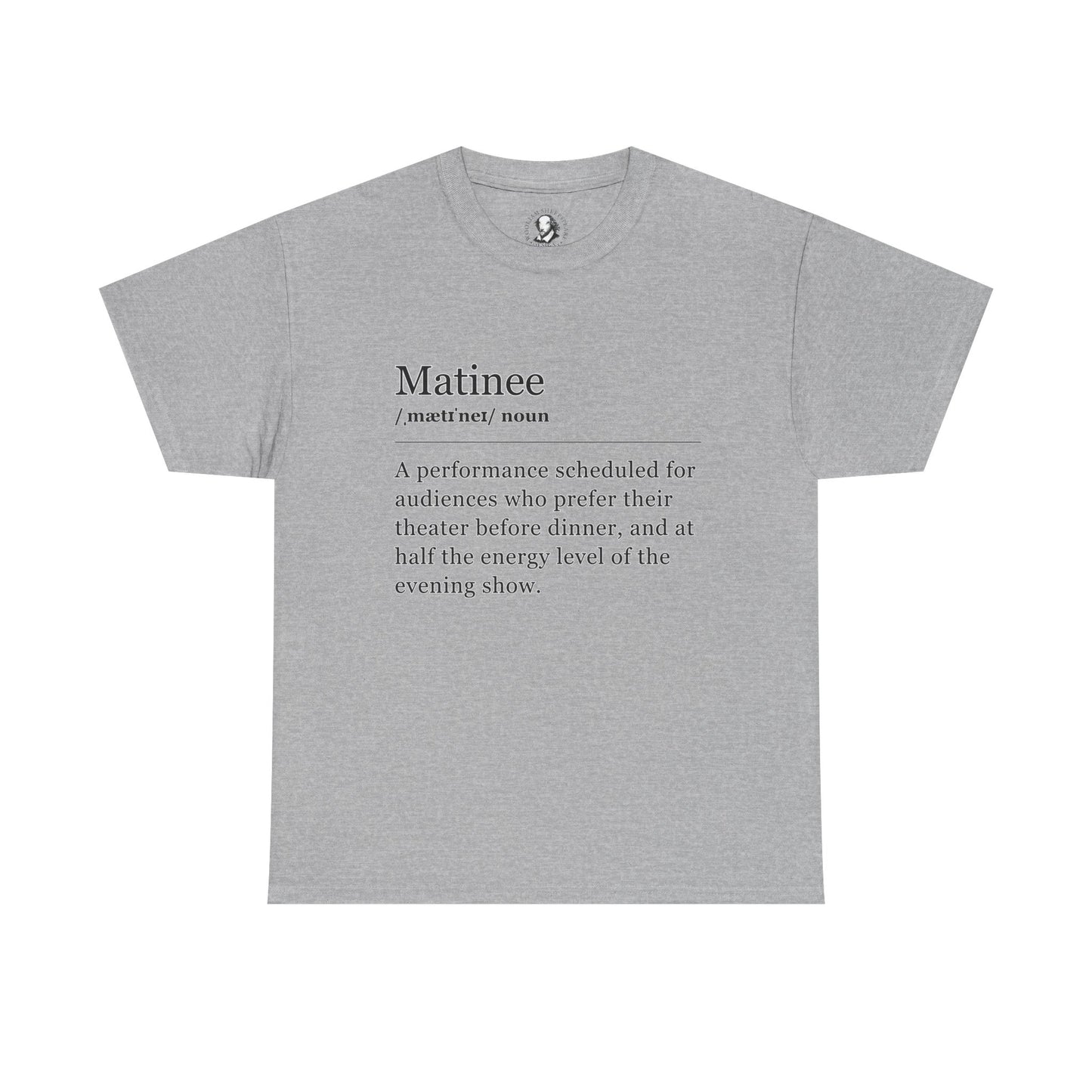 Theater Definitions: Matinee, Unisex Tee, Performing Arts Shirt, Theater Lover Gift, Drama Teacher Tee, Actor Gift