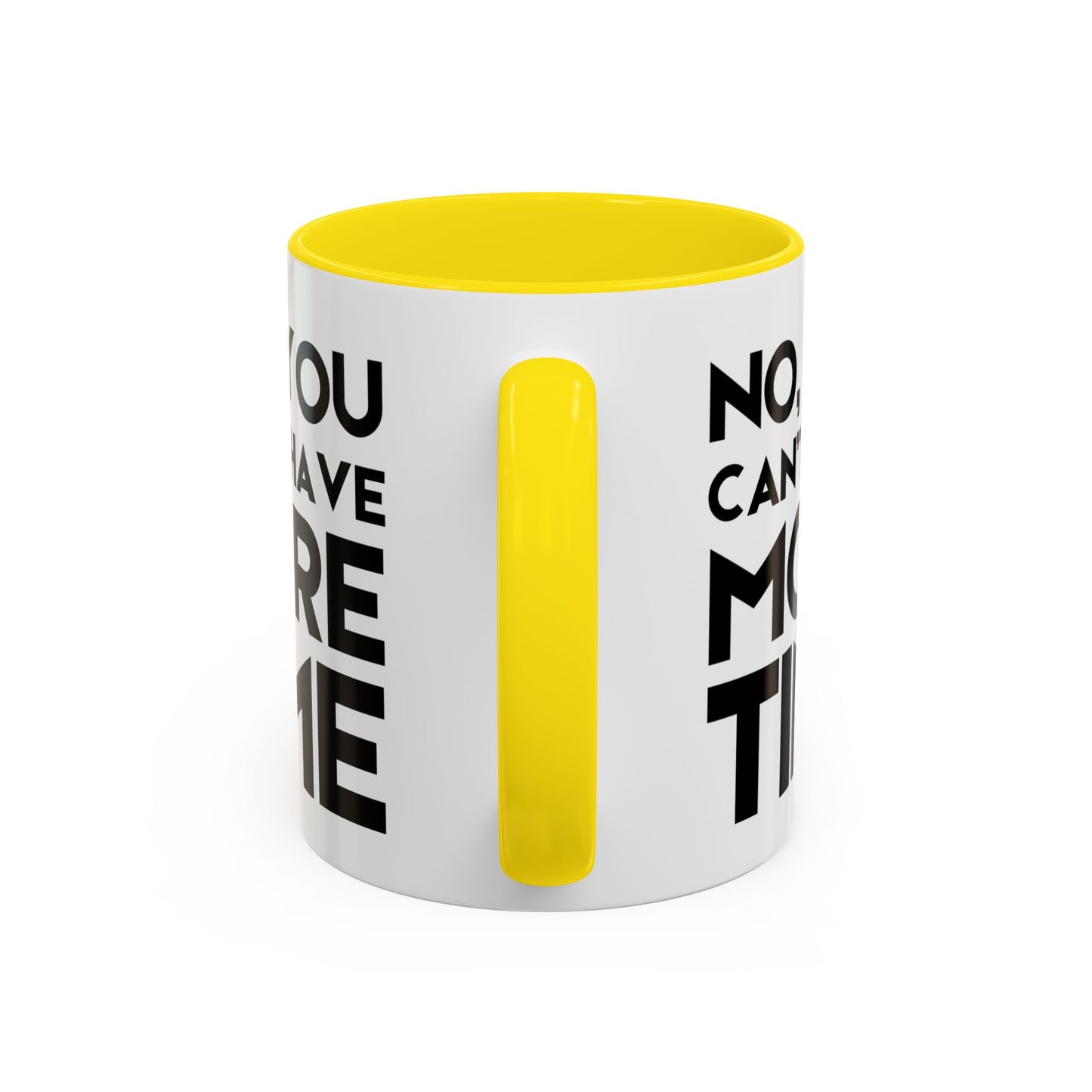 No, You Cant Have More Time - Classroom Clapback: Funny Teacher Mug Accent Coffee Mug (11, 15oz)