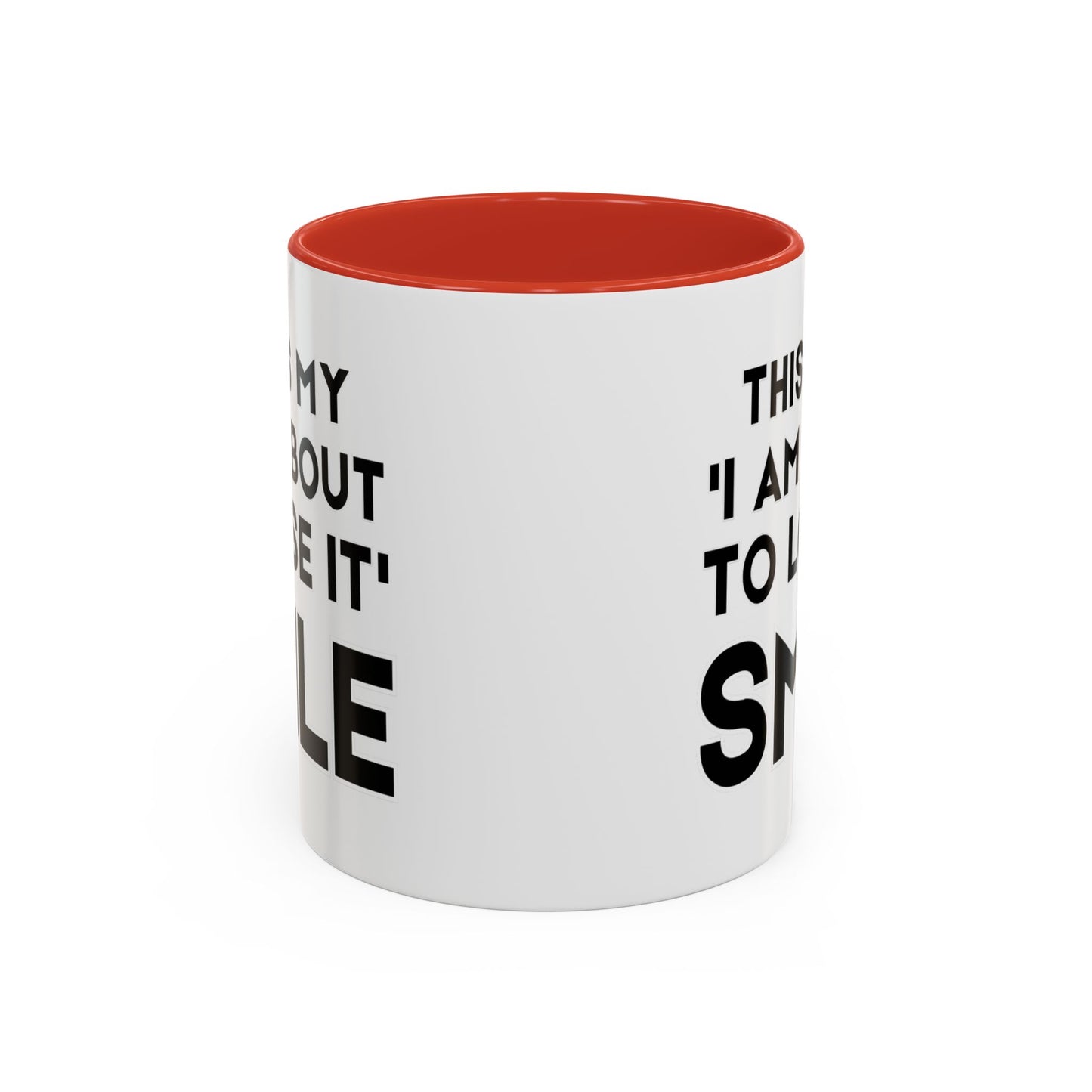 This Is My "I Am About To Lose It" Smile - Funny Burnout Teacher Mug