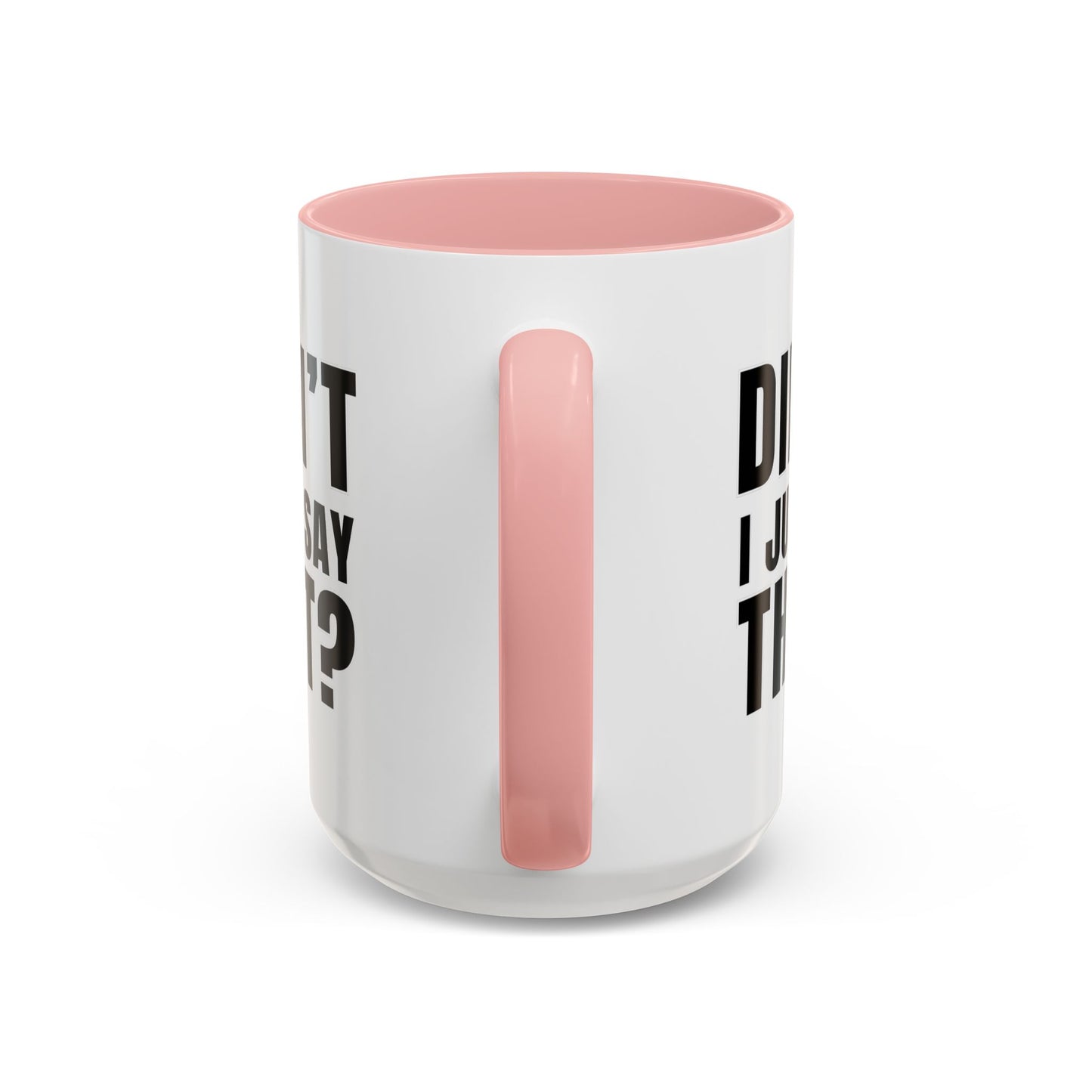 Didn't I Just Say That - Classroom Clapback: Accent Coffee Mug (11, 15oz)