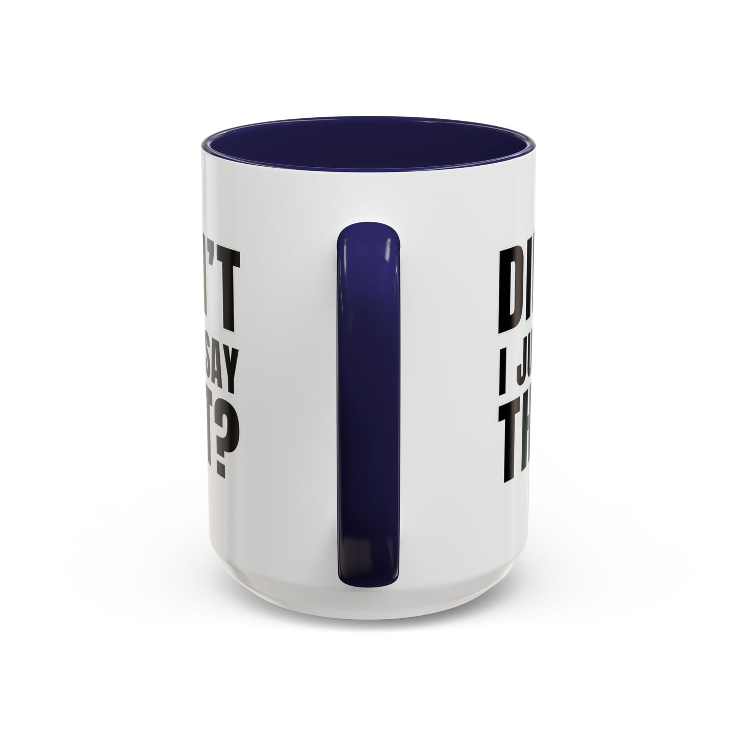 Didn't I Just Say That - Classroom Clapback: Accent Coffee Mug (11, 15oz)