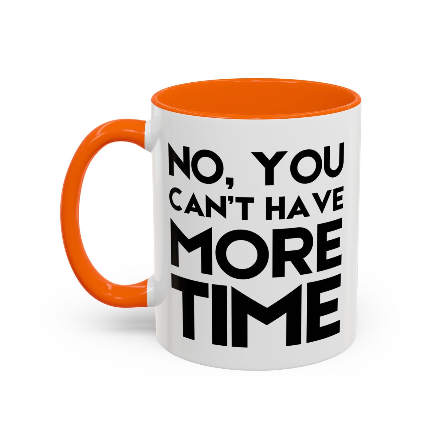 No, You Cant Have More Time - Classroom Clapback: Funny Teacher Mug Accent Coffee Mug (11, 15oz)