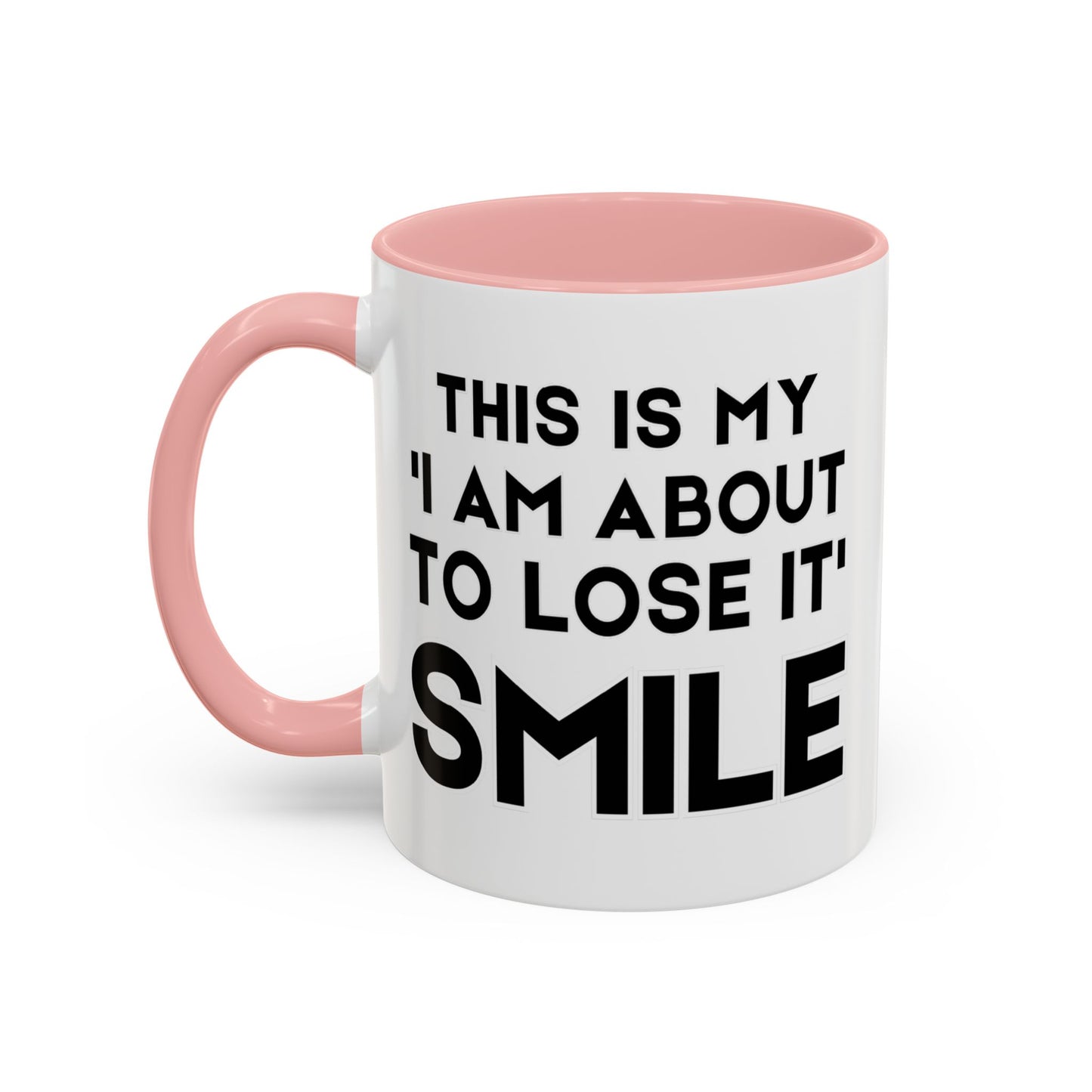 This Is My "I Am About To Lose It" Smile - Funny Burnout Teacher Mug