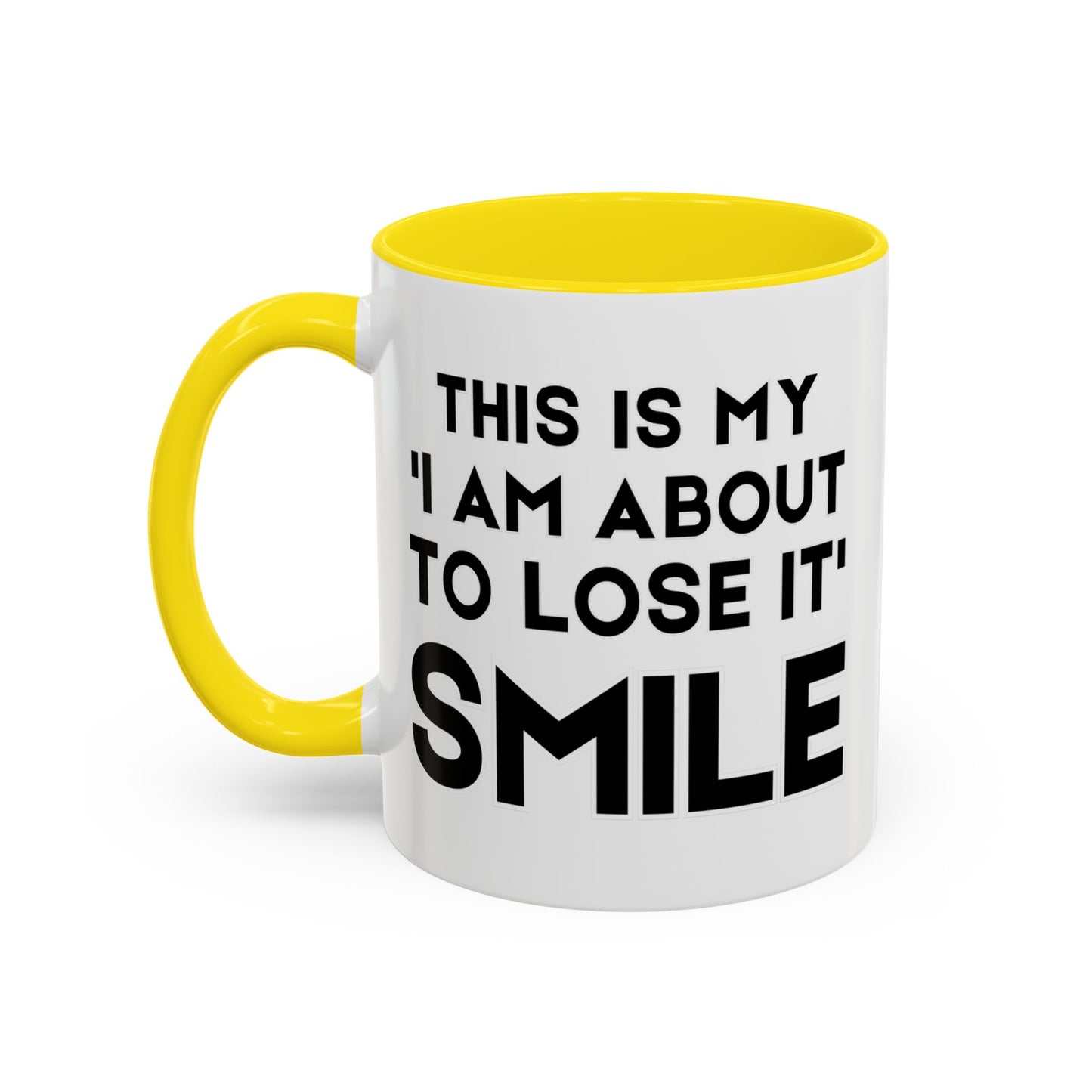This Is My "I Am About To Lose It" Smile - Funny Burnout Teacher Mug