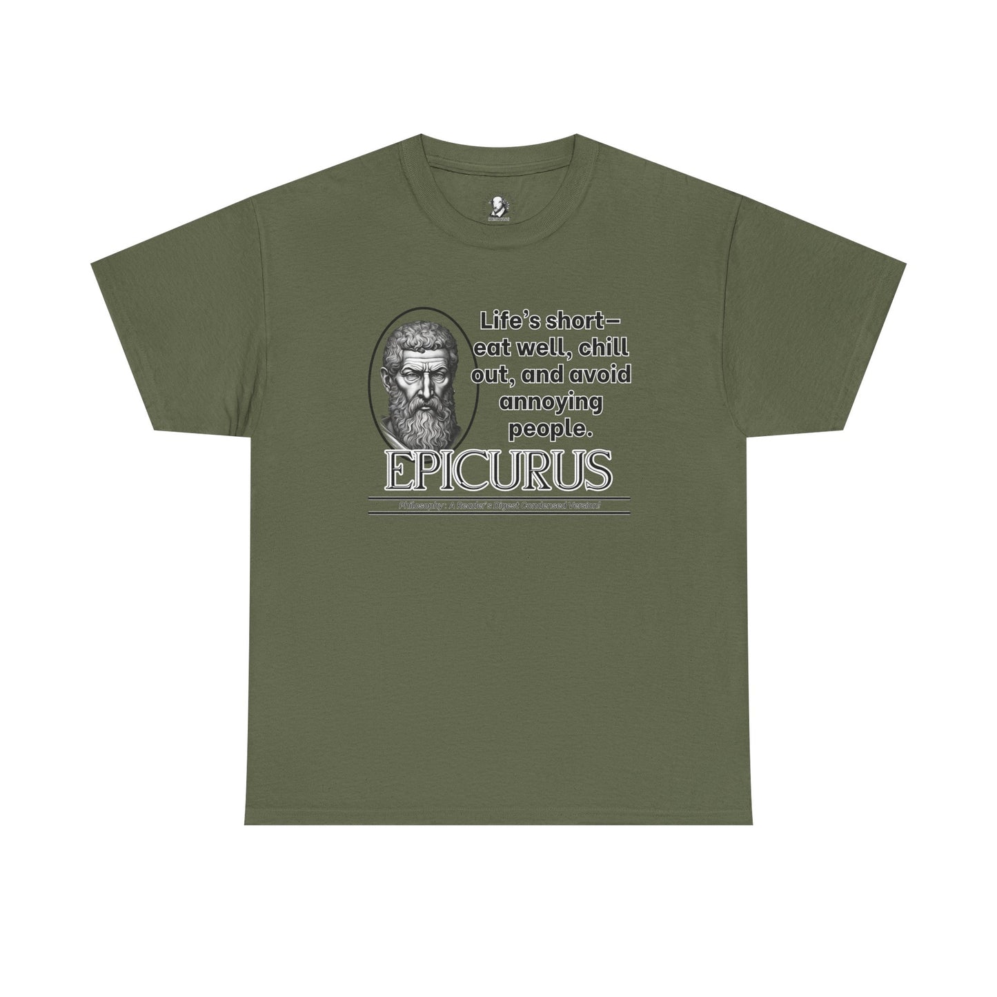 Epicurus Funny Philosophy Shirt - Lifes Short, Eat Well & Avoid Annoying People - Ancient Greek Humor Tee