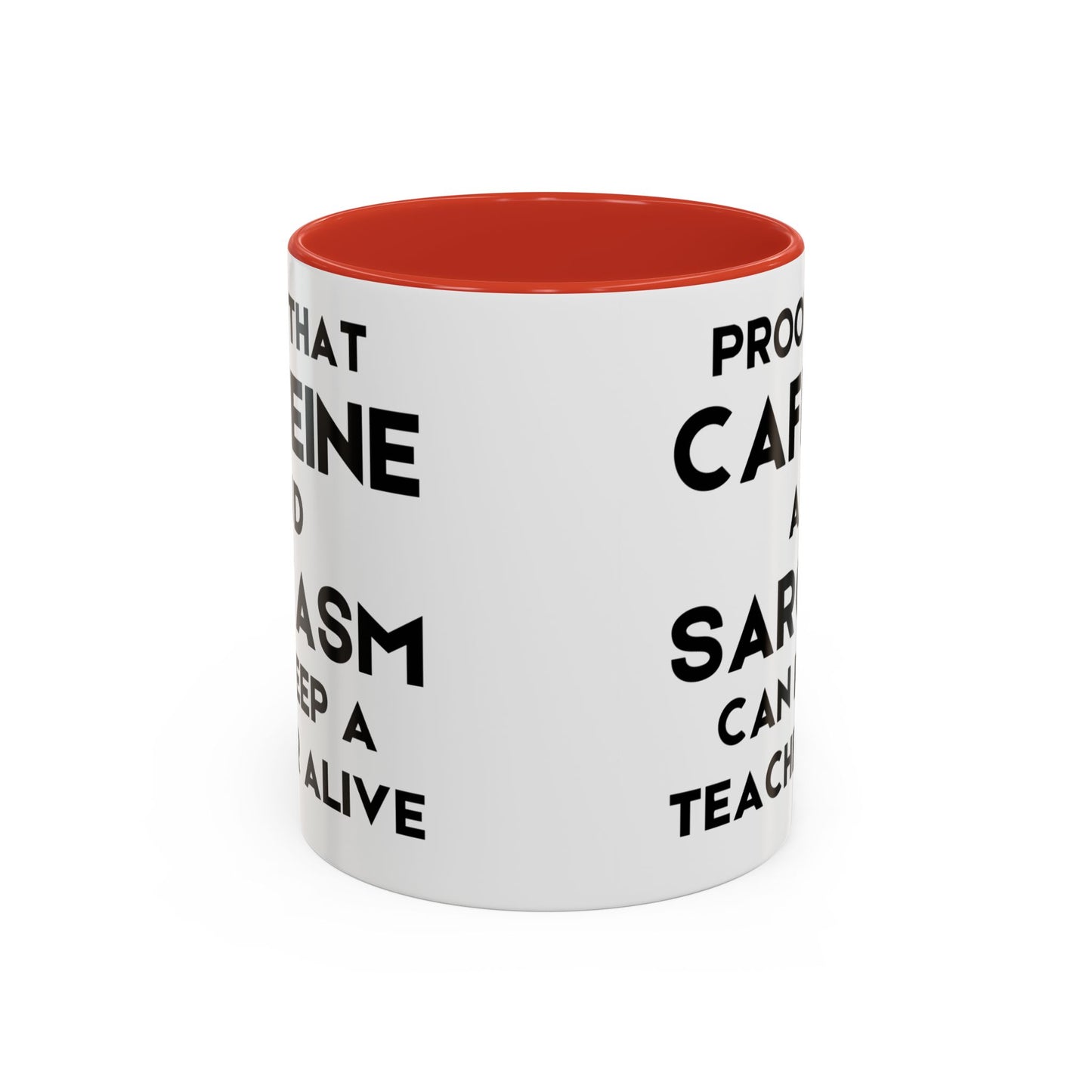 Proof That Caffeine and Sarcasm Can Keep a Teacher Alive - Classroom Clapback: Funny Teacher Mug, Accent Coffee Mug (11, 15oz)