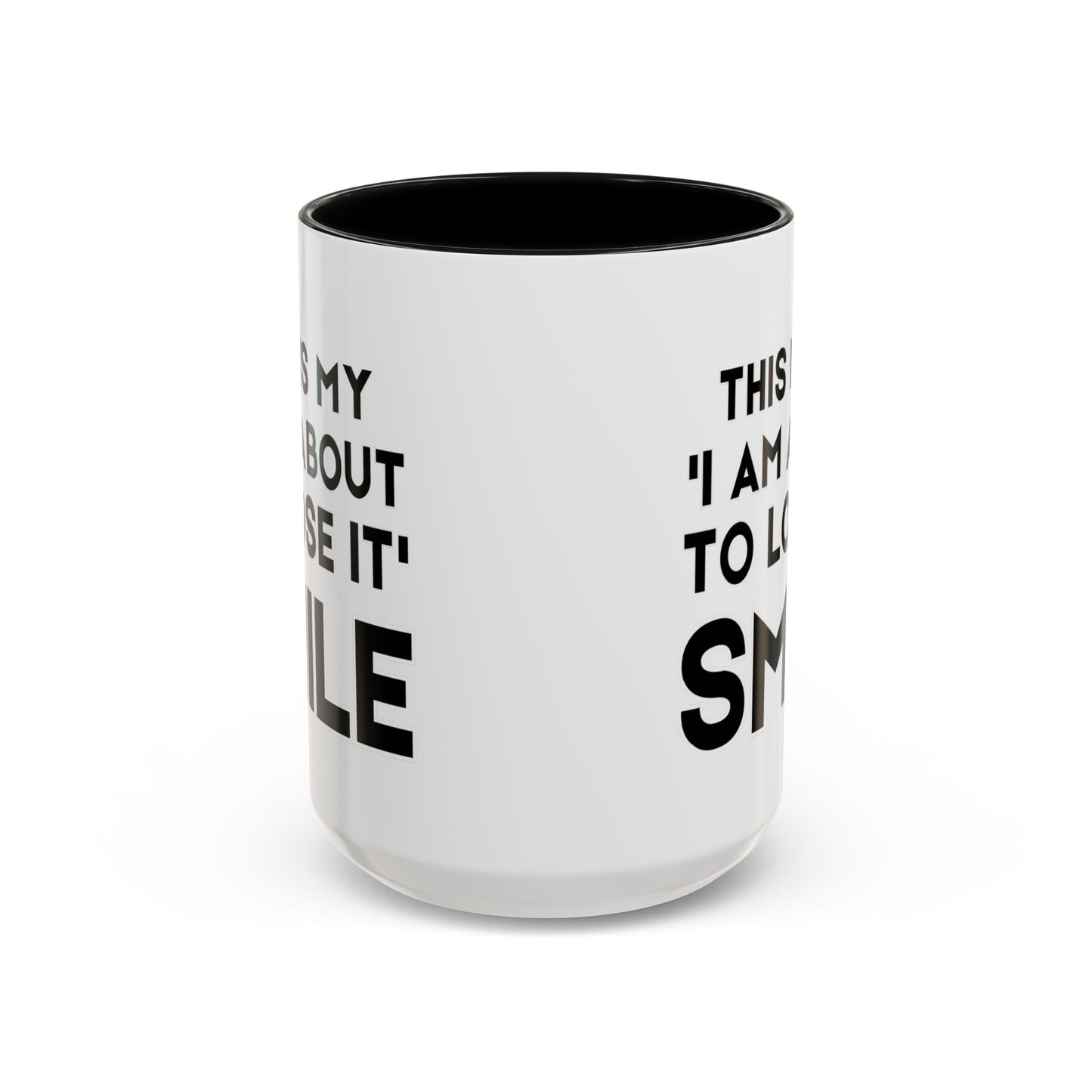 This Is My "I Am About To Lose It" Smile - Funny Burnout Teacher Mug