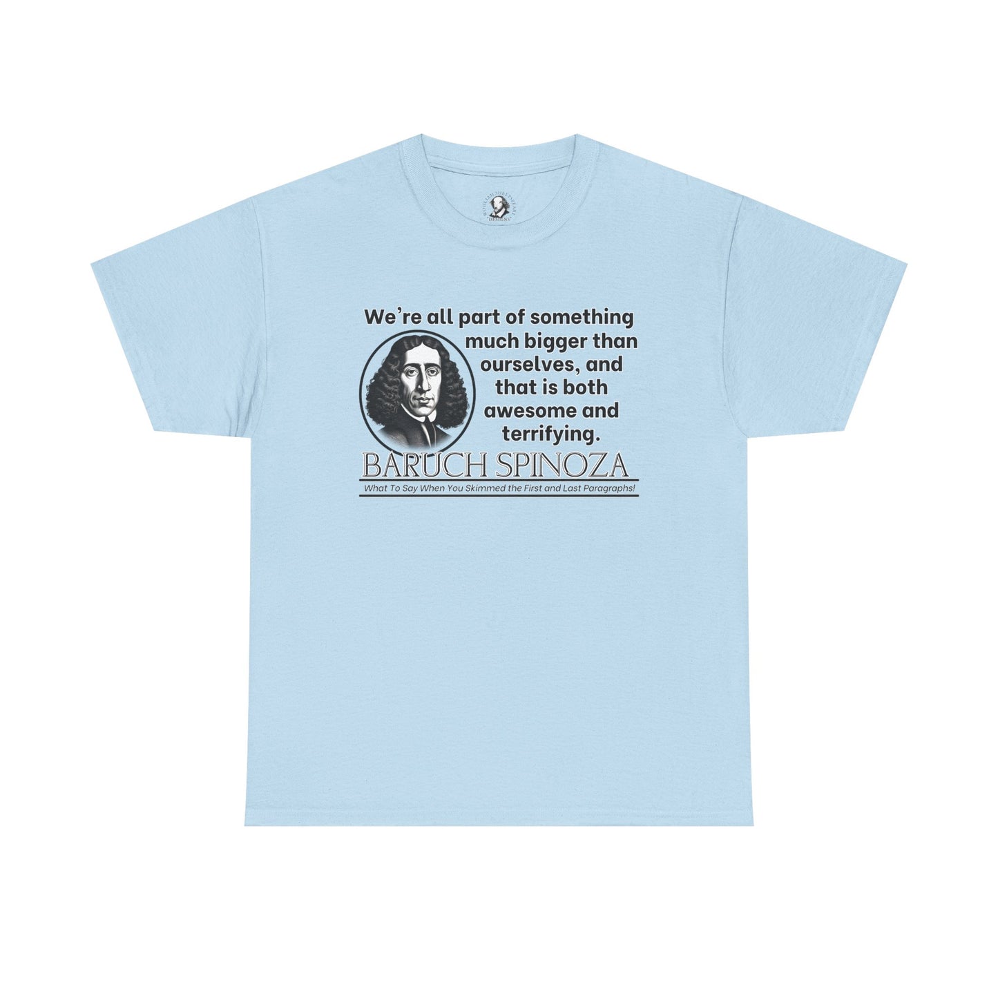 Baruch Spinoza Funny Philosophy Shirt - Were All Part of Something Bigger - Cosmic Humor Tee