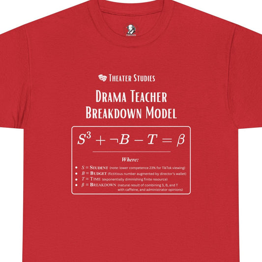 Theatre Math - Drama Teacher Breakdown Model | Funny Theater Teacher Shirt | Scientific Theater Collection | Drama Department Gift