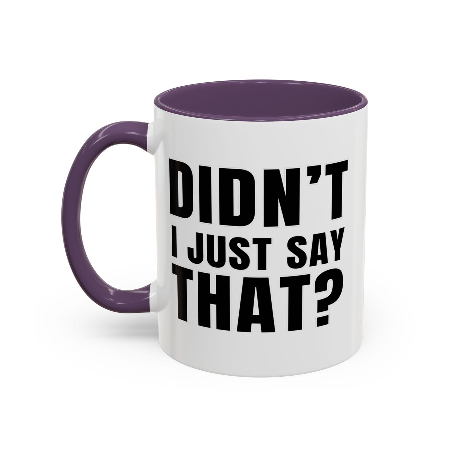 Didn't I Just Say That - Classroom Clapback: Accent Coffee Mug (11, 15oz)