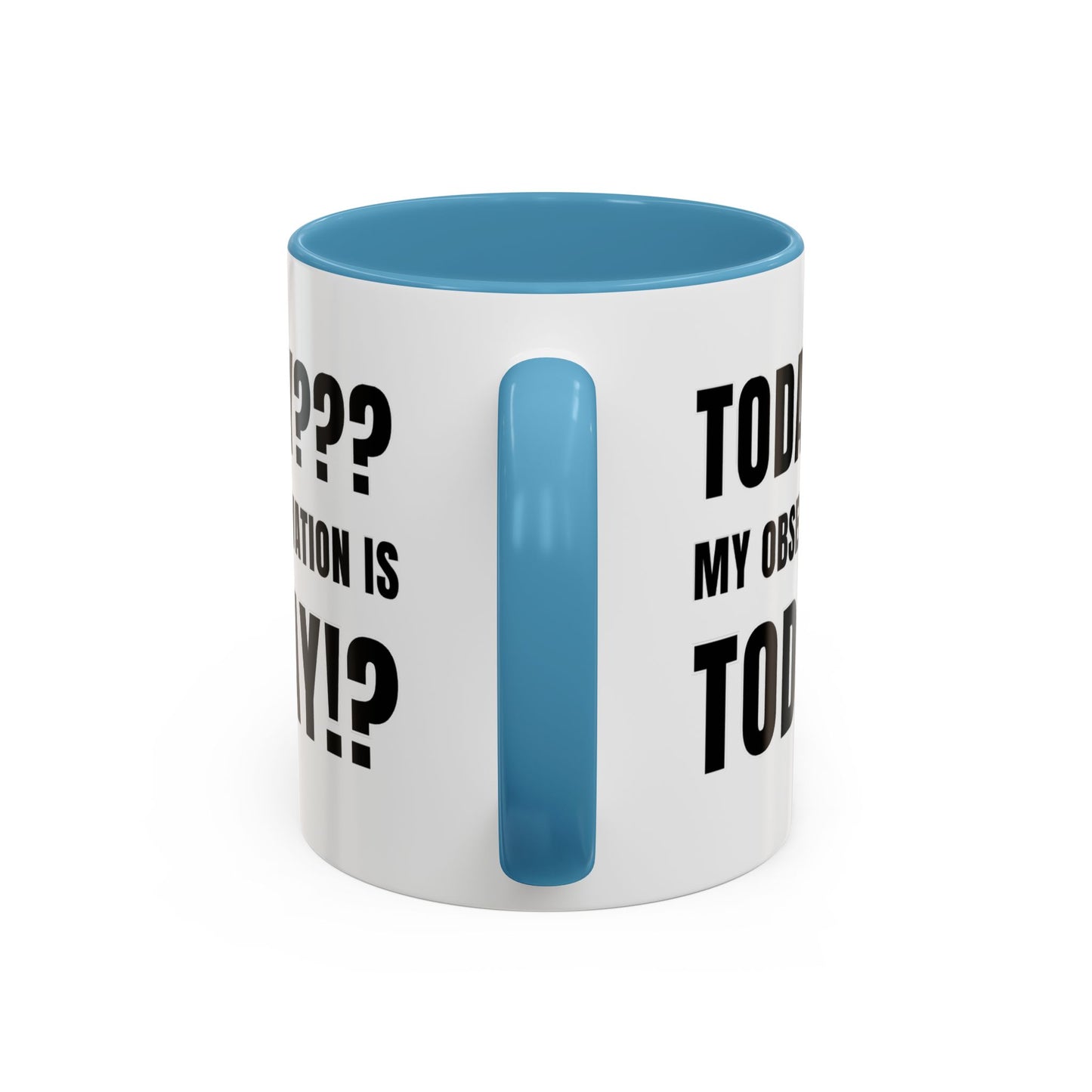 Today??? My Observation Is Today!? - Classroom Clapback: Funny Teacher Mug Accent Coffee Mug (11, 15oz)
