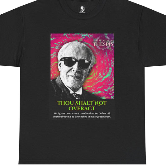 Theatre Scriptures: "Thou Shalt Not Overact!" - Words of Thespis - Gifts for Actors, Drama Teachers, Unisex Cotton Top