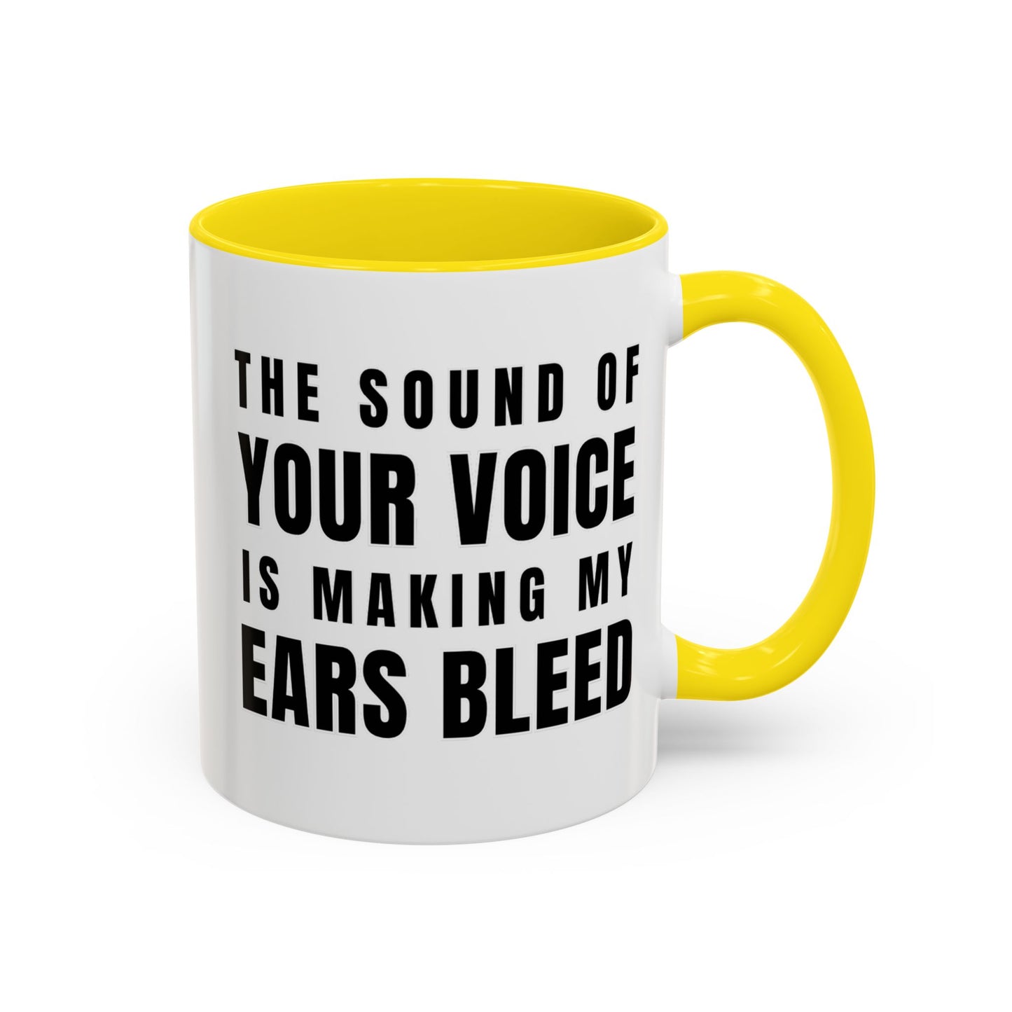 The Sound Of Your Voice Is Making My Ears Bleed - Classroom Clapback: Funny Teacher Mug Accent Coffee Mug (11, 15oz)
