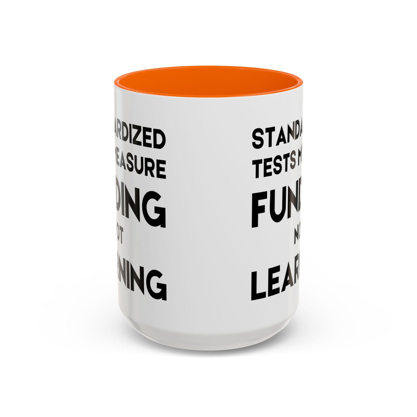 Standardized Testing Measures Funding, Not Learning - Classroom Clapback: Teacher Advocacy Mug, Accent Coffee Mug (11, 15oz)
