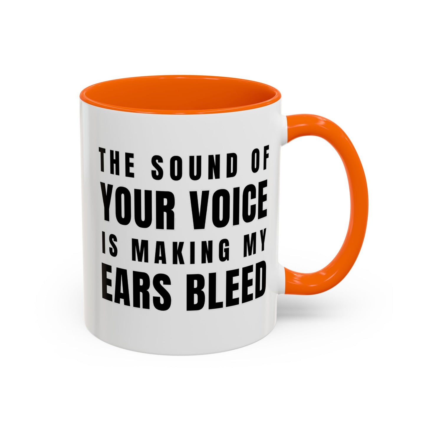 The Sound Of Your Voice Is Making My Ears Bleed - Classroom Clapback: Funny Teacher Mug Accent Coffee Mug (11, 15oz)