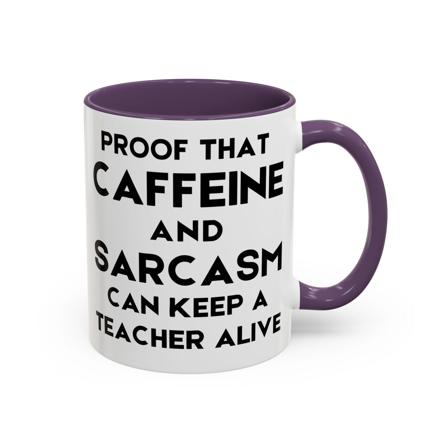 Proof That Caffeine and Sarcasm Can Keep a Teacher Alive - Classroom Clapback: Funny Teacher Mug, Accent Coffee Mug (11, 15oz)