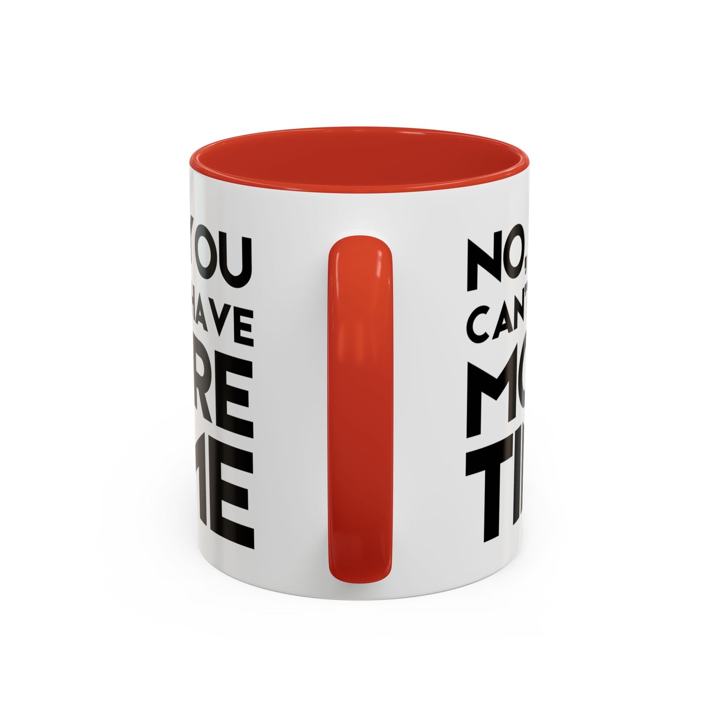 No, You Cant Have More Time - Classroom Clapback: Funny Teacher Mug Accent Coffee Mug (11, 15oz)