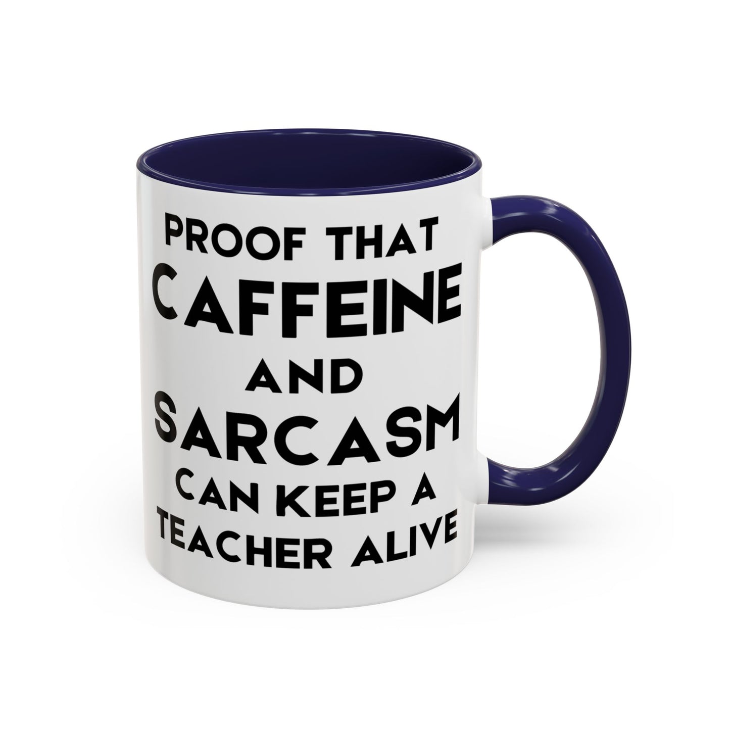 Proof That Caffeine and Sarcasm Can Keep a Teacher Alive - Classroom Clapback: Funny Teacher Mug, Accent Coffee Mug (11, 15oz)