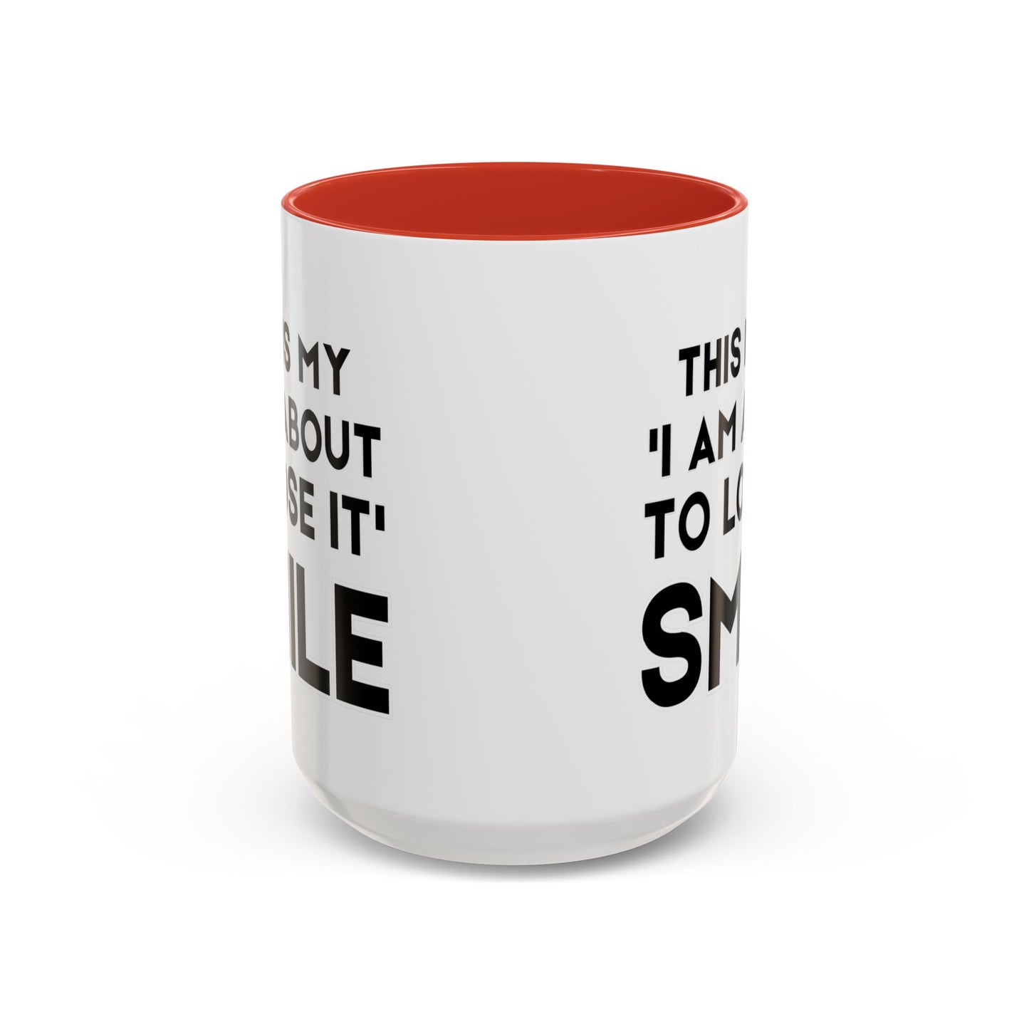 This Is My "I Am About To Lose It" Smile - Funny Burnout Teacher Mug