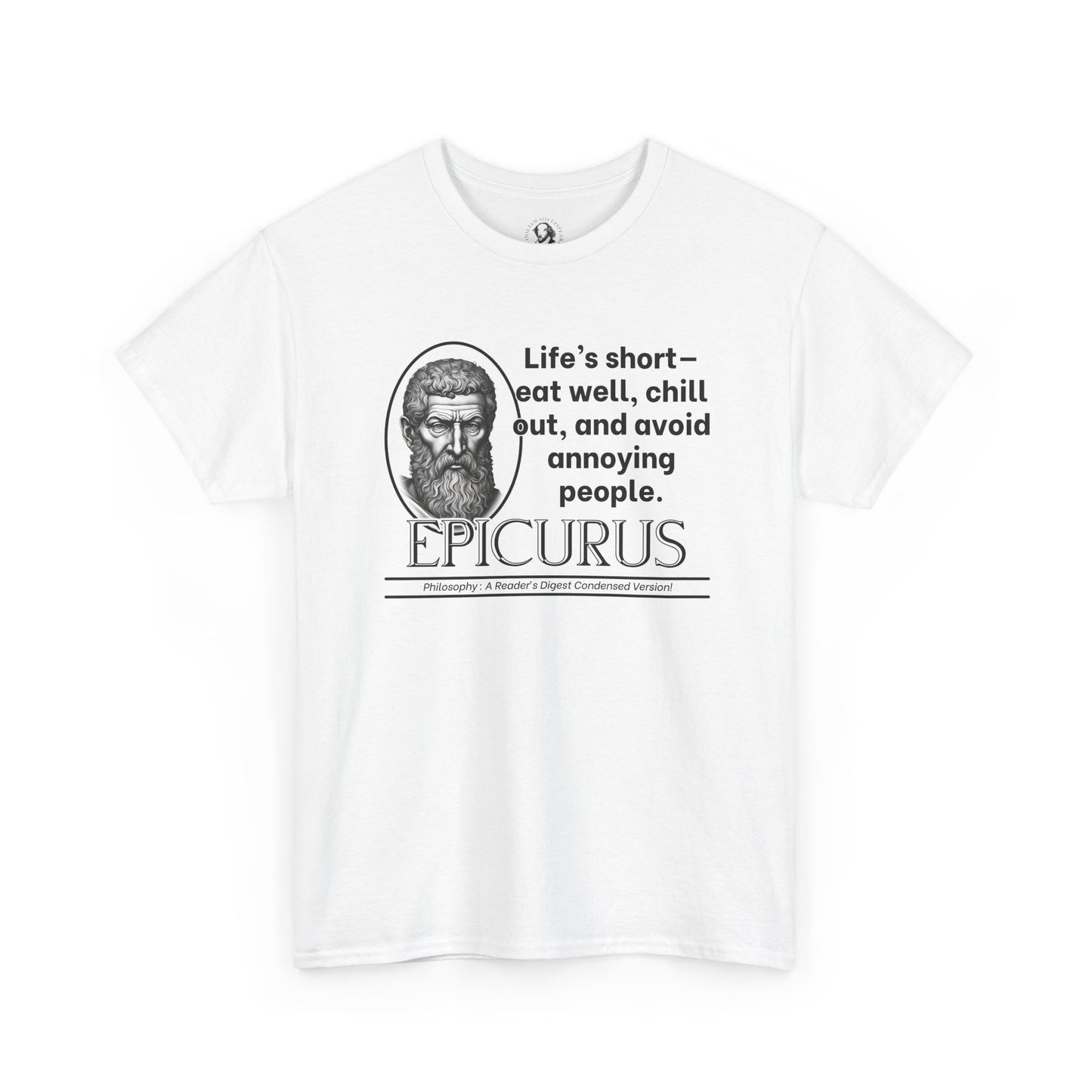 Epicurus Funny Philosophy Shirt - Lifes Short, Eat Well & Avoid Annoying People - Ancient Greek Humor Tee