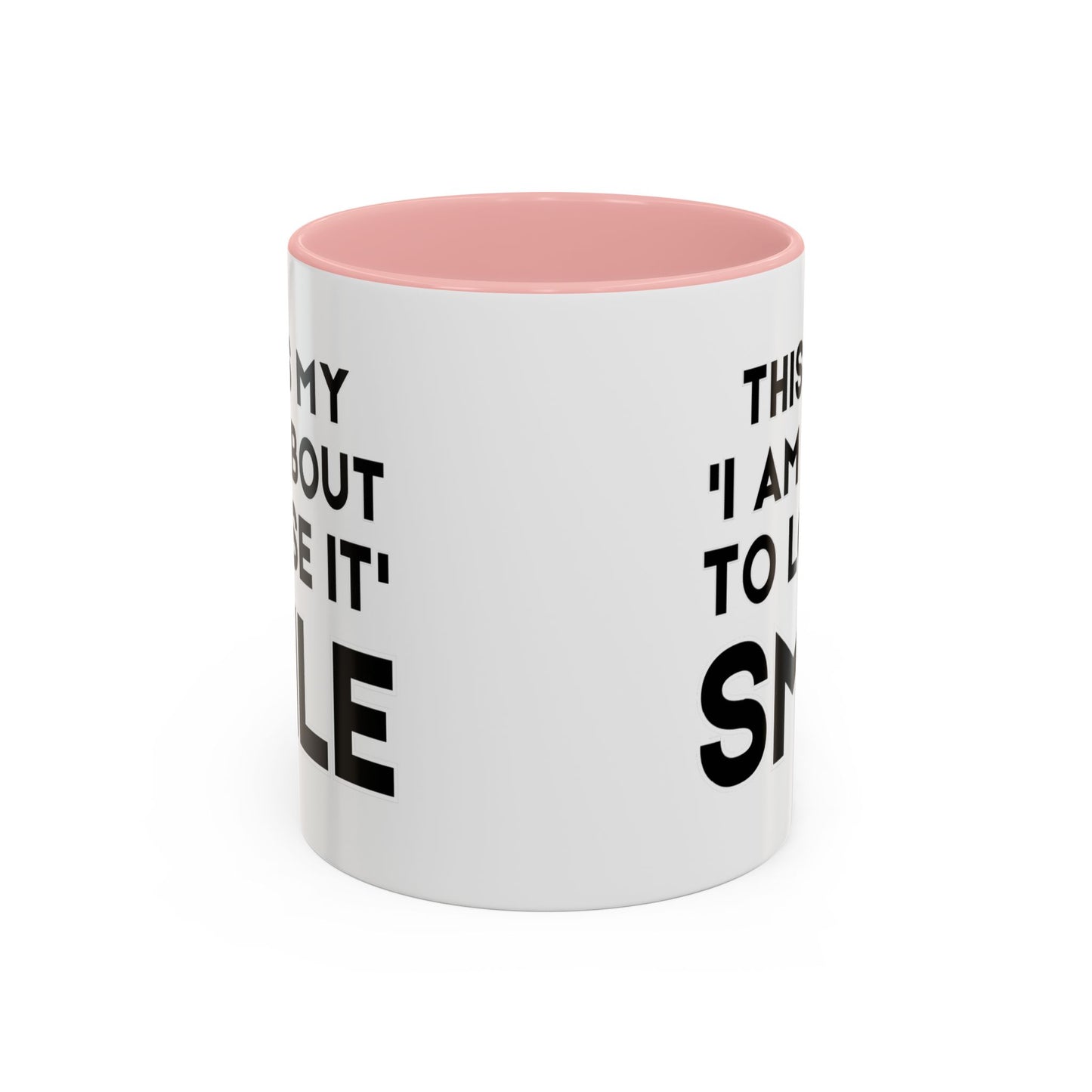 This Is My "I Am About To Lose It" Smile - Funny Burnout Teacher Mug