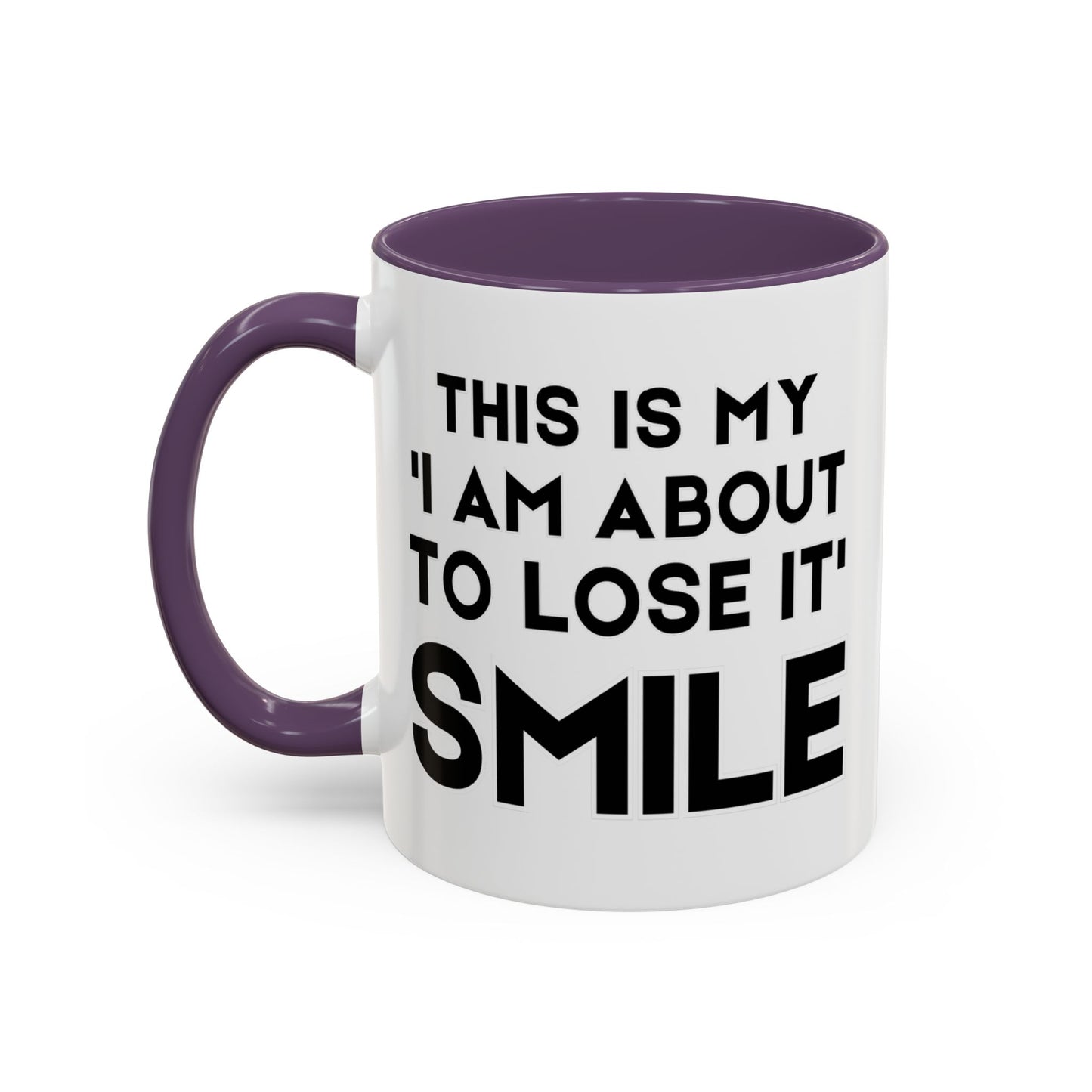 This Is My "I Am About To Lose It" Smile - Funny Burnout Teacher Mug