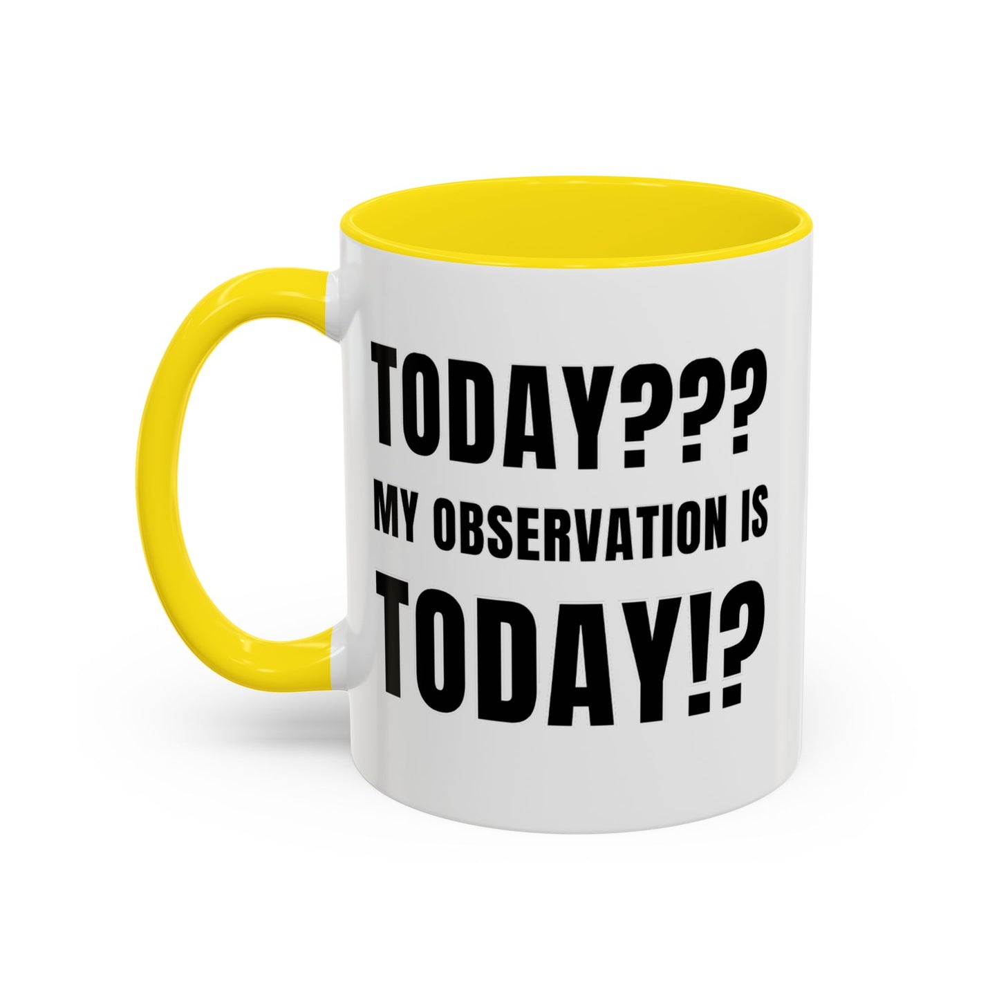 Today??? My Observation Is Today!? - Classroom Clapback: Funny Teacher Mug Accent Coffee Mug (11, 15oz)