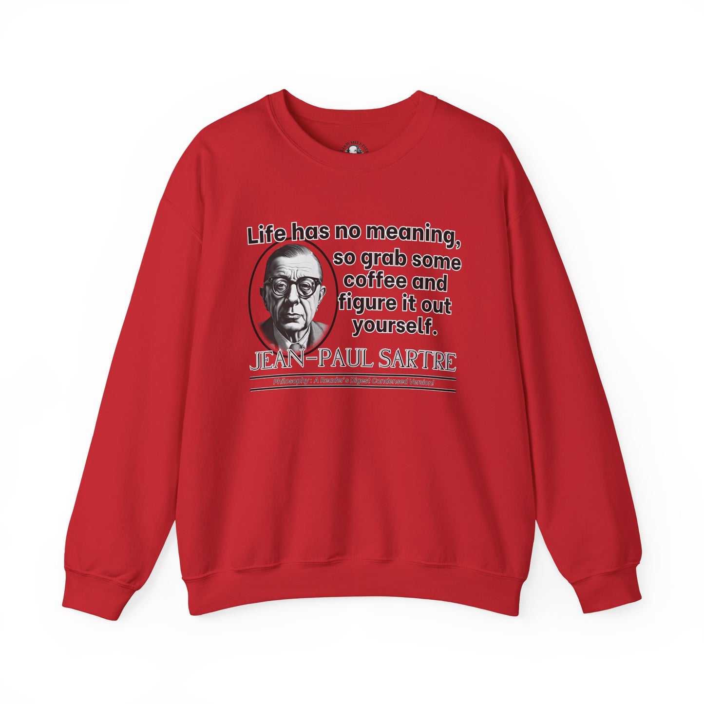 Jean-Paul Sartre Funny Philosophy Shirt - Life Has No Meaning, Grab Coffee - Existentialist Humor Tee for Thinkers & Overthinkers