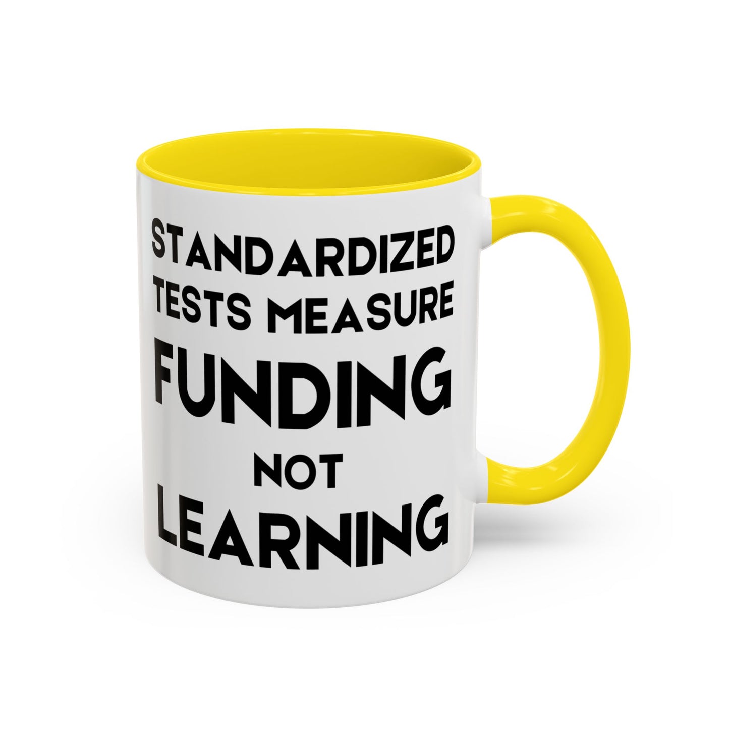 Standardized Testing Measures Funding, Not Learning - Classroom Clapback: Teacher Advocacy Mug, Accent Coffee Mug (11, 15oz)