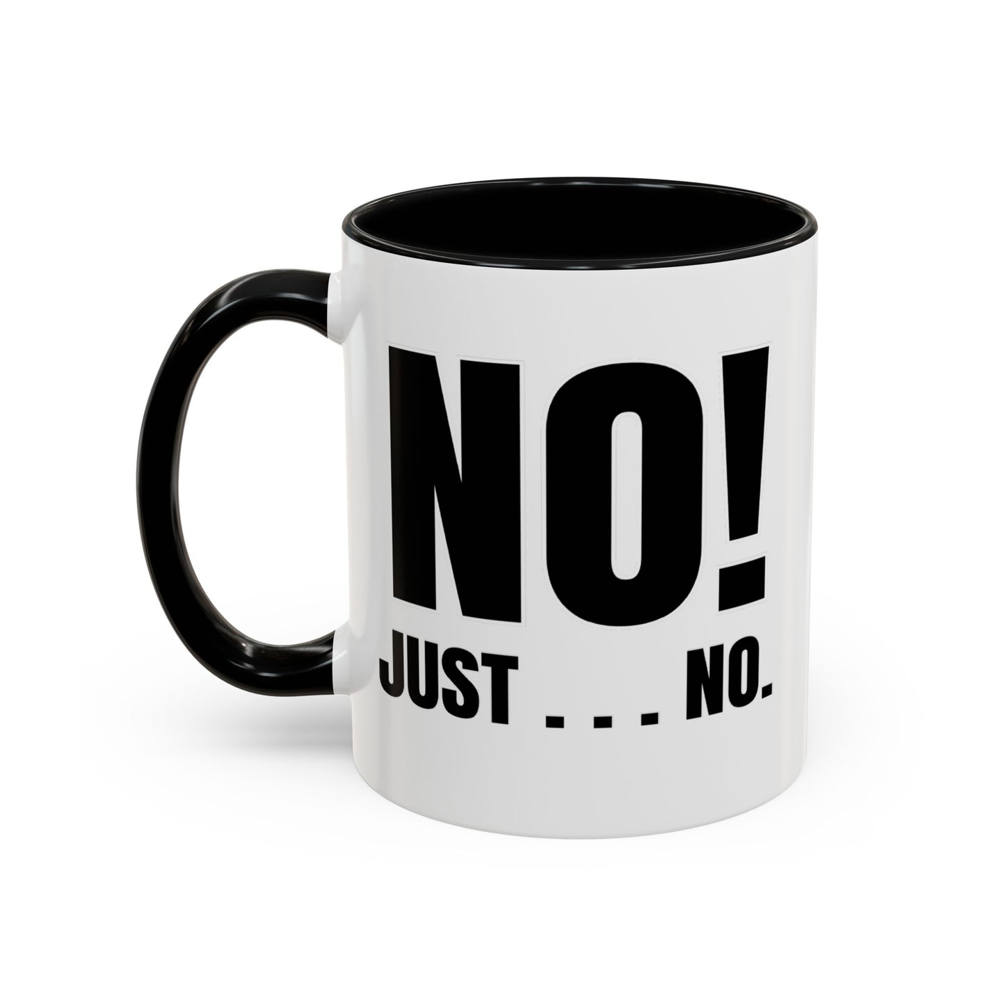 No! Just . . . No - Classroom Clapback: Funny Teacher Mug Accent Coffee Mug (11, 15oz)